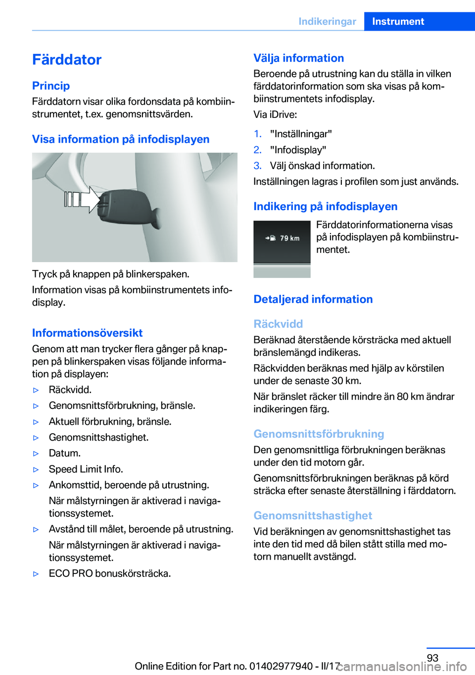 BMW 3 SERIES 2017  InstruktionsbÖcker (in Swedish) �F�ä�r�d�d�a�t�o�r
�P�r�i�n�c�i�p �F�ä�r�d�d�a�t�o�r�n� �v�i�s�a�r� �o�l�i�k�a� �f�o�r�d�o�n�s�d�a�t�a� �p�å� �k�o�m�b�i�i�nj
�s�t�r�u�m�e�n�t�e�t�,� �t�.�e�x�.� �g�e�n�o�m�s�n�i�t�t�s�v�ä�r�d�e�