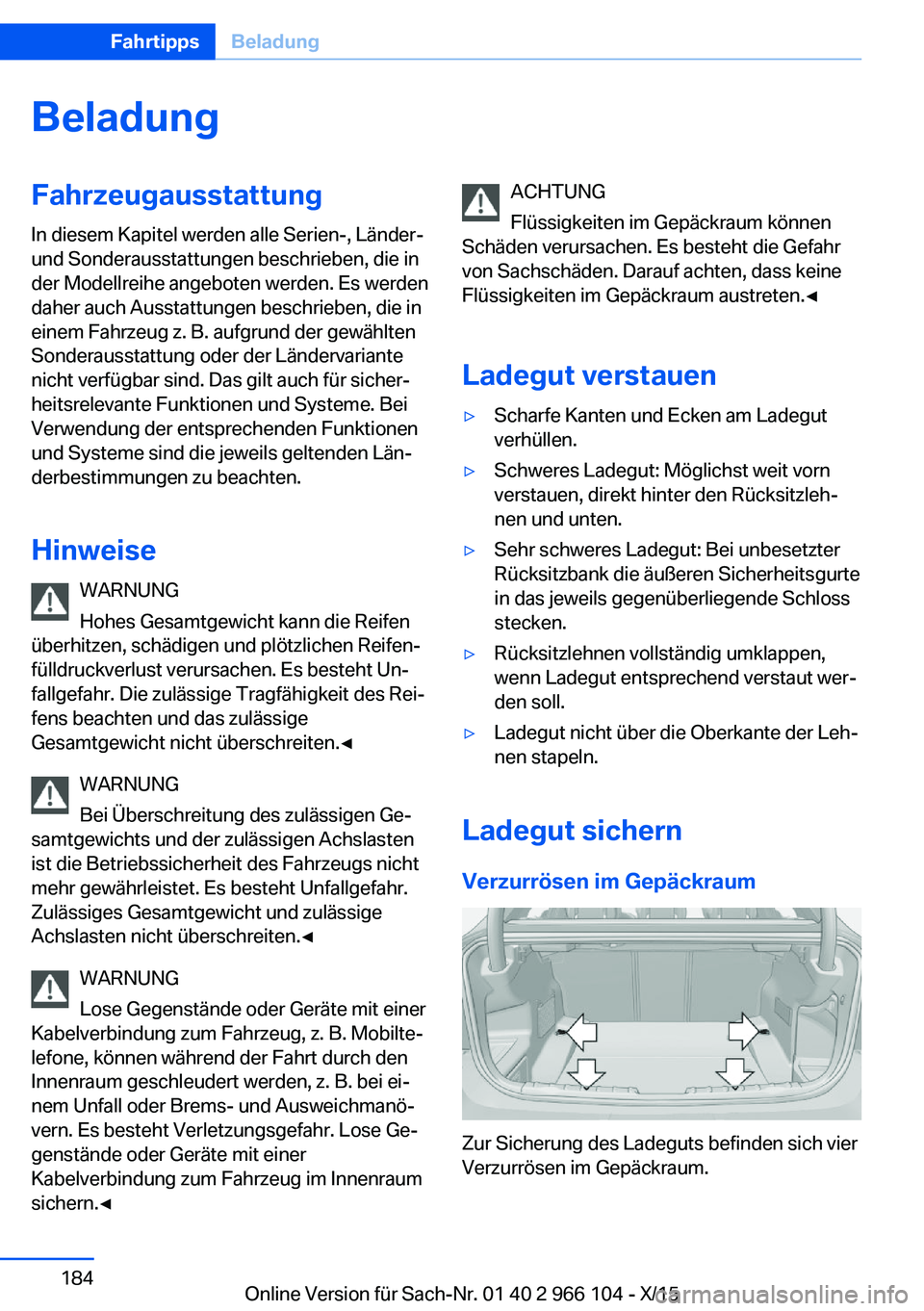 BMW 3 SERIES 2016  Betriebsanleitungen (in German) BeladungFahrzeugausstattungIn diesem Kapitel werden alle Serien-, Länder-
und Sonderausstattungen beschrieben, die in
der Modellreihe angeboten werden. Es werden
daher auch Ausstattungen beschrieben,