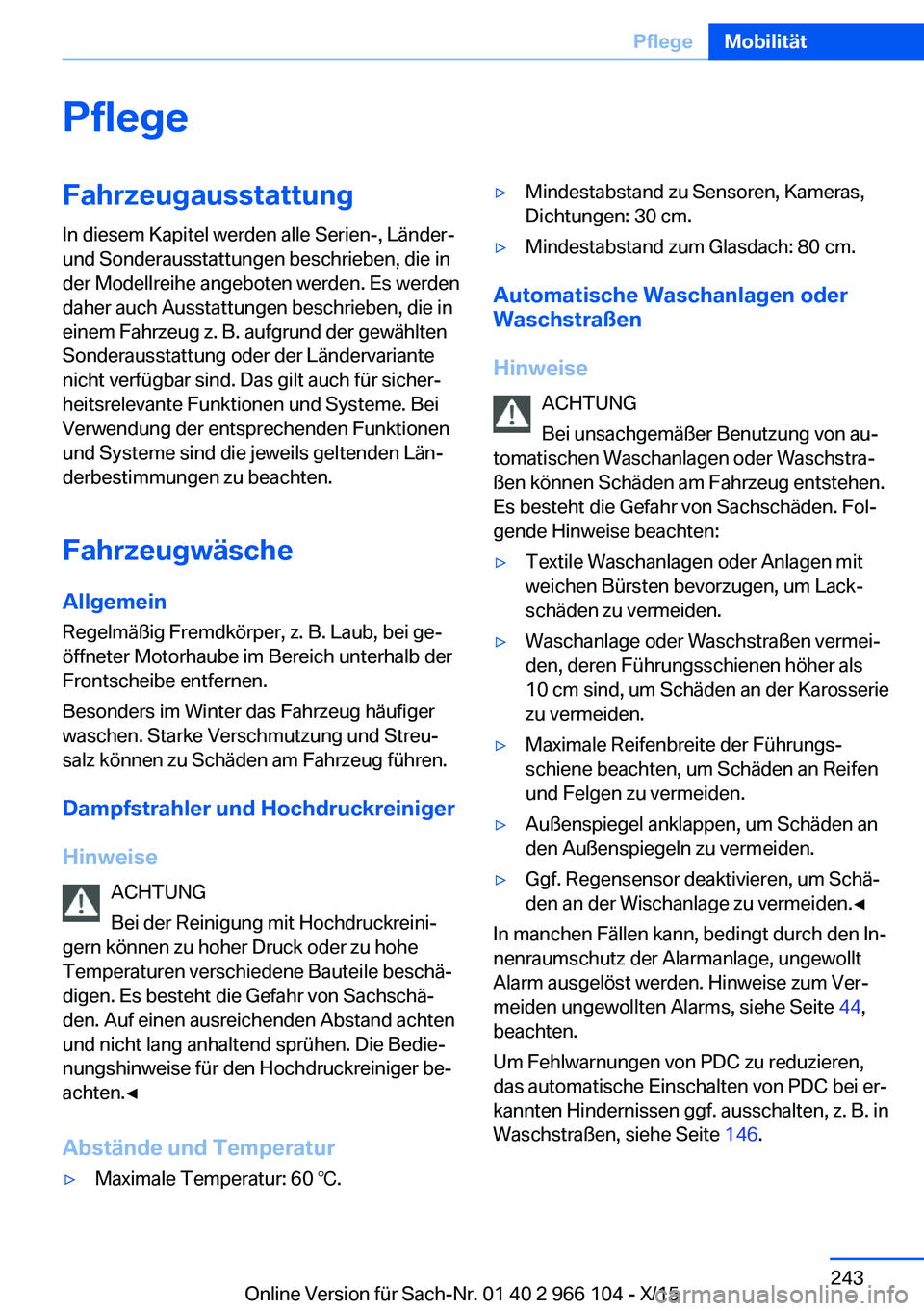BMW 3 SERIES 2016  Betriebsanleitungen (in German) PflegeFahrzeugausstattungIn diesem Kapitel werden alle Serien-, Länder-
und Sonderausstattungen beschrieben, die in
der Modellreihe angeboten werden. Es werden
daher auch Ausstattungen beschrieben, d
