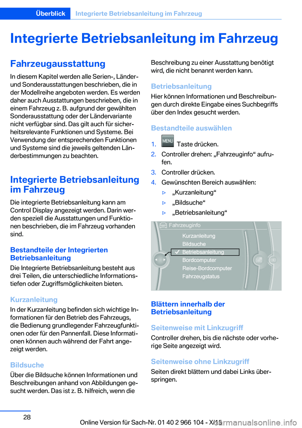 BMW 3 SERIES 2016  Betriebsanleitungen (in German) Integrierte Betriebsanleitung im FahrzeugFahrzeugausstattung
In diesem Kapitel werden alle Serien-, Länder-
und Sonderausstattungen beschrieben, die in
der Modellreihe angeboten werden. Es werden
dah