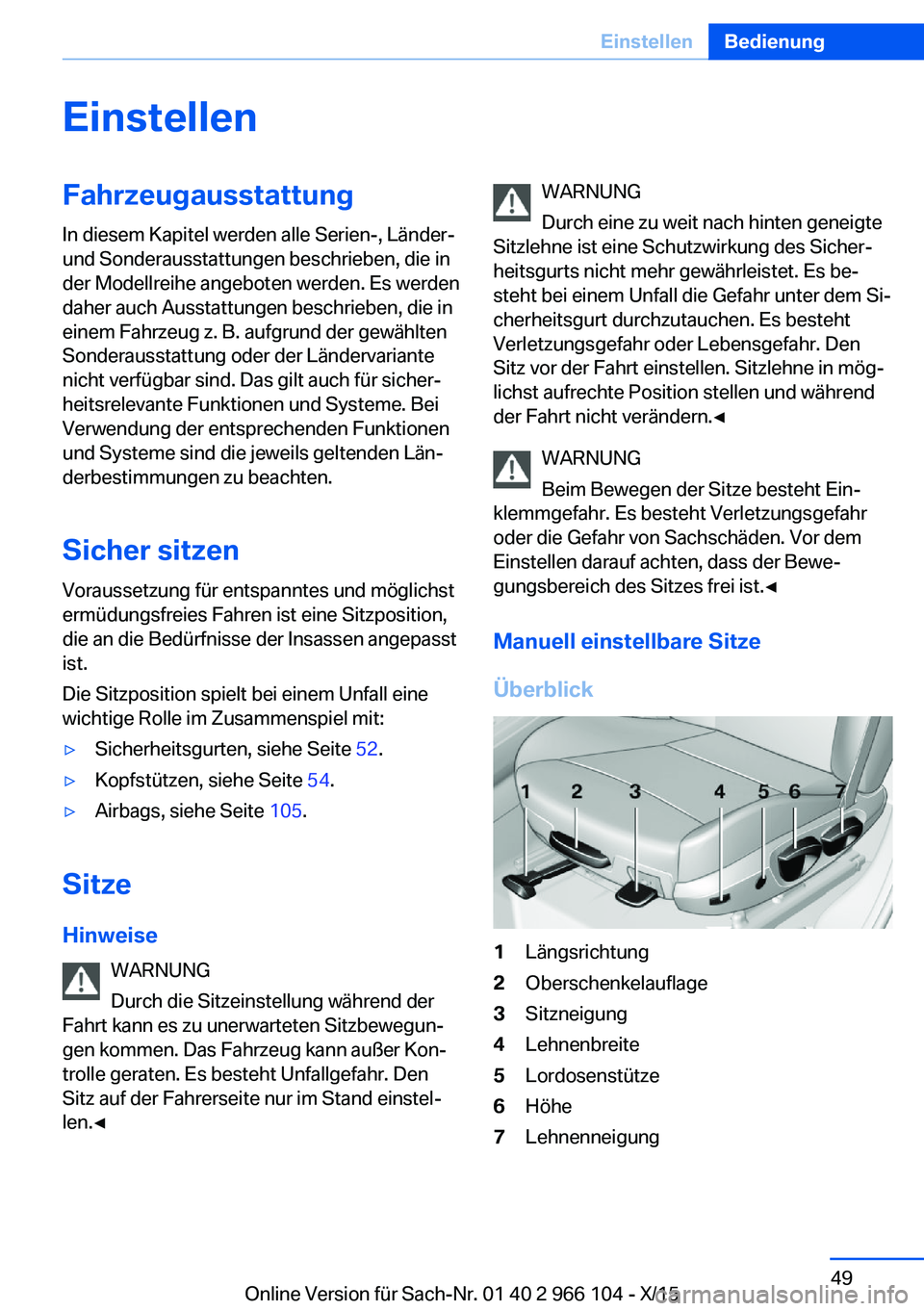 BMW 3 SERIES 2016  Betriebsanleitungen (in German) EinstellenFahrzeugausstattung
In diesem Kapitel werden alle Serien-, Länder-
und Sonderausstattungen beschrieben, die in
der Modellreihe angeboten werden. Es werden
daher auch Ausstattungen beschrieb