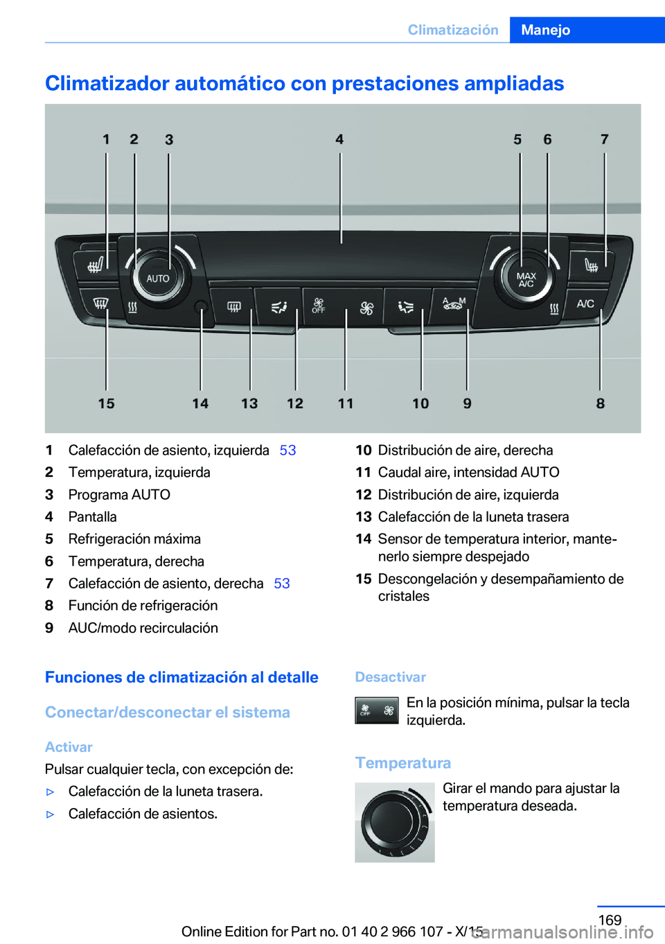 BMW 3 SERIES 2016  Manuales de Empleo (in Spanish) Climatizador automático con prestaciones ampliadas1Calefacción de asiento, izquierda  532Temperatura, izquierda3Programa AUTO4Pantalla5Refrigeración máxima6Temperatura, derecha7Calefacción de