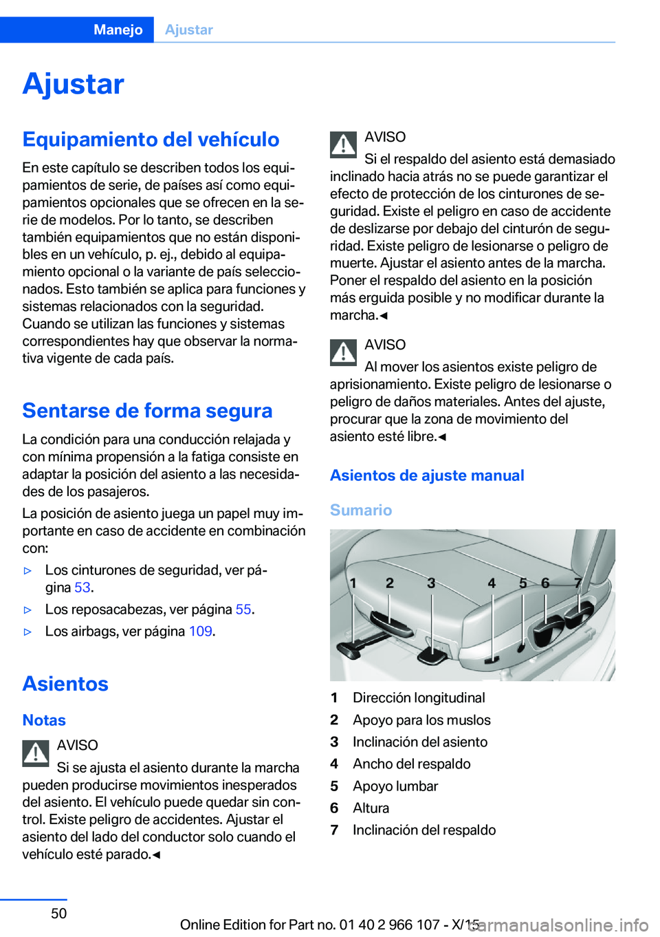 BMW 3 SERIES 2016 Manuales de Empleo (in Spanish) AjustarEquipamiento del vehículo
En este capítulo se describen todos los equi‐
pamientos de serie, de países así como equi‐
pamientos opcionales que se ofrecen en la se‐
rie de modelos. Por BMW 3 SERIES 2016 Manuales de Empleo (in Spanish) AjustarEquipamiento del vehículo
En este capítulo se describen todos los equi‐
pamientos de serie, de países así como equi‐
pamientos opcionales que se ofrecen en la se‐
rie de modelos. Por