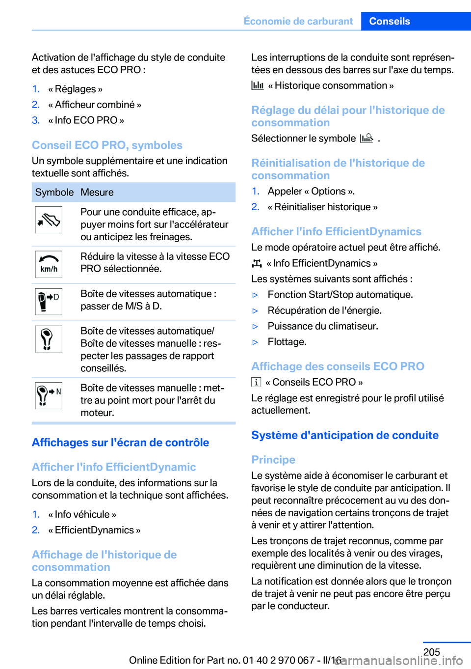 BMW 3 SERIES 2016  Notices Demploi (in French) Activation de l'affichage du style de conduite
et des astuces ECO PRO :1.« Réglages »2.« Afficheur combiné »3.« Info ECO PRO »
Conseil ECO PRO, symboles
Un symbole supplémentaire et une i