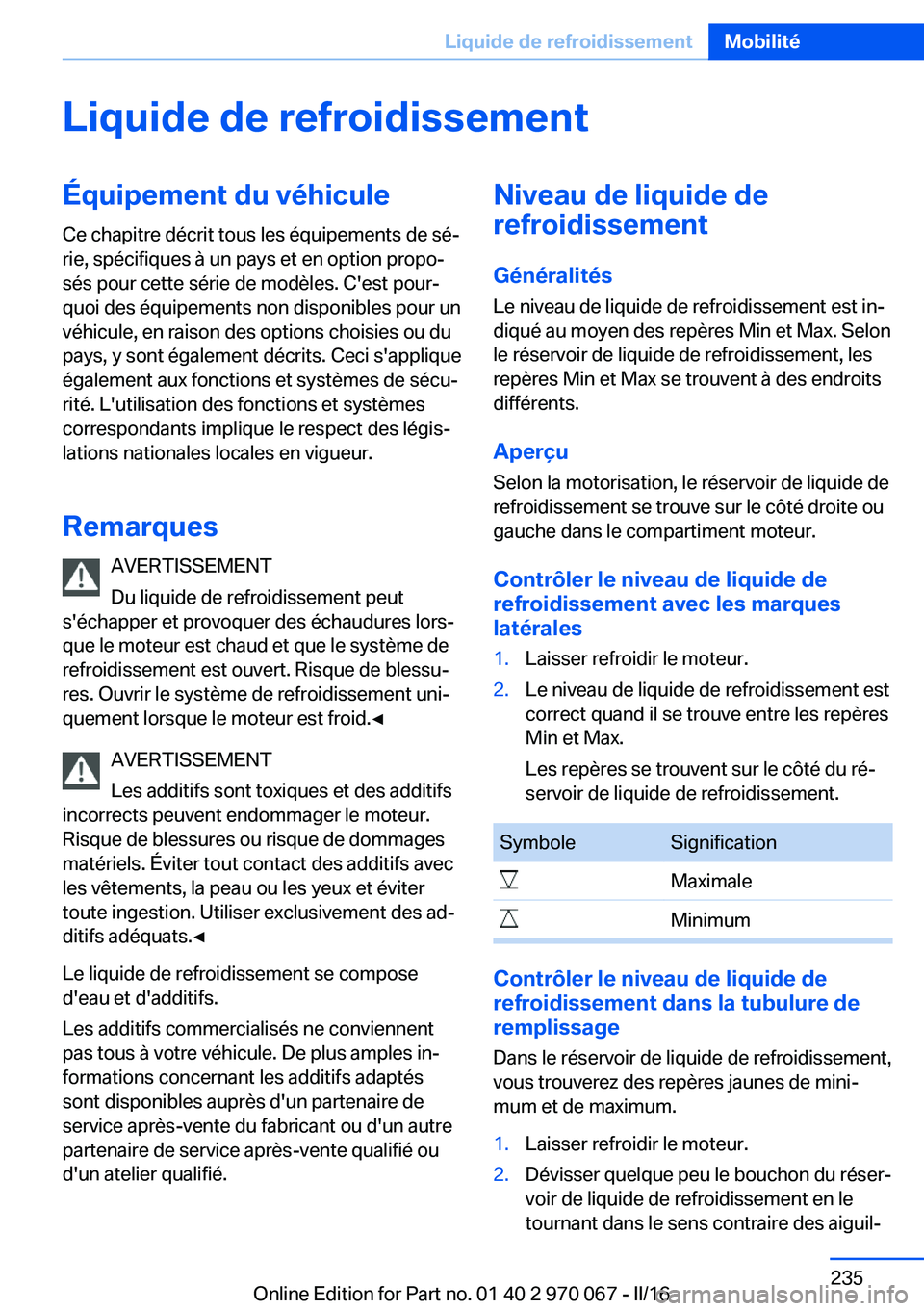 BMW 3 SERIES 2016 Notices Demploi (in French) Liquide de refroidissementÉquipement du véhiculeCe chapitre décrit tous les équipements de sé‐
rie, spécifiques à un pays et en option propo‐
sés pour cette série de modèles. C'est p BMW 3 SERIES 2016 Notices Demploi (in French) Liquide de refroidissementÉquipement du véhiculeCe chapitre décrit tous les équipements de sé‐
rie, spécifiques à un pays et en option propo‐
sés pour cette série de modèles. C'est p