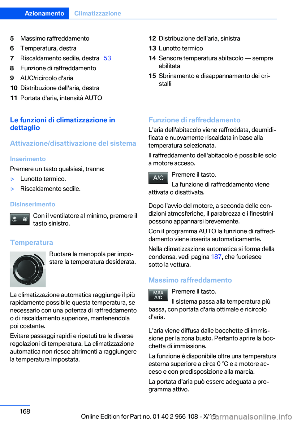 BMW 3 SERIES 2016  Libretti Di Uso E manutenzione (in Italian) 5Massimo raffreddamento6Temperatura, destra7Riscaldamento sedile, destra  538Funzione di raffreddamento9AUC/ricircolo d'aria10Distribuzione dell'aria, destra11Portata d'aria, intensit