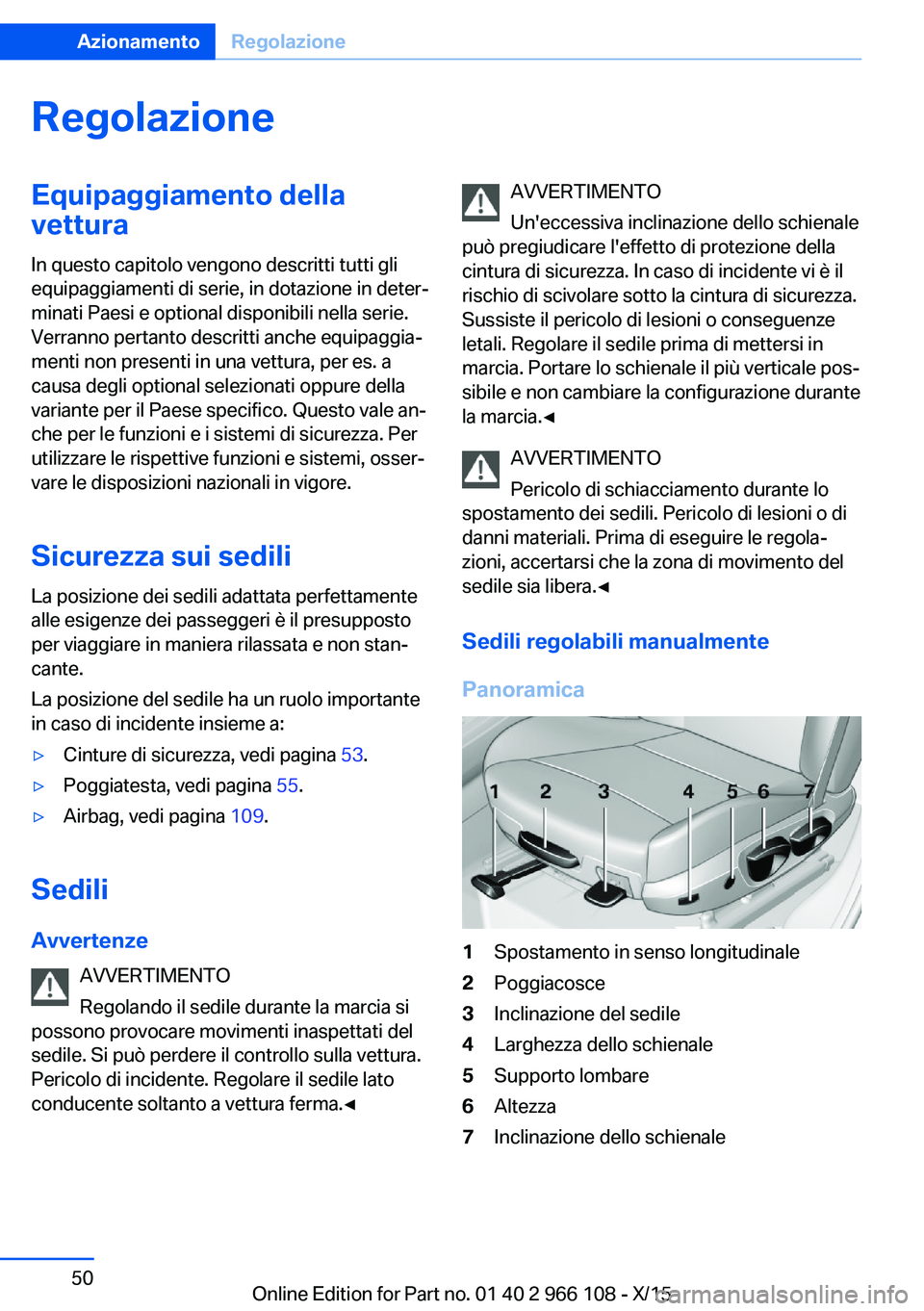BMW 3 SERIES 2016 Libretti Di Uso E manutenzione (in Italian) RegolazioneEquipaggiamento della
vettura
In questo capitolo vengono descritti tutti gli
equipaggiamenti di serie, in dotazione in deter‐
minati Paesi e optional disponibili nella serie. Verranno per BMW 3 SERIES 2016 Libretti Di Uso E manutenzione (in Italian) RegolazioneEquipaggiamento della
vettura
In questo capitolo vengono descritti tutti gli
equipaggiamenti di serie, in dotazione in deter‐
minati Paesi e optional disponibili nella serie. Verranno per