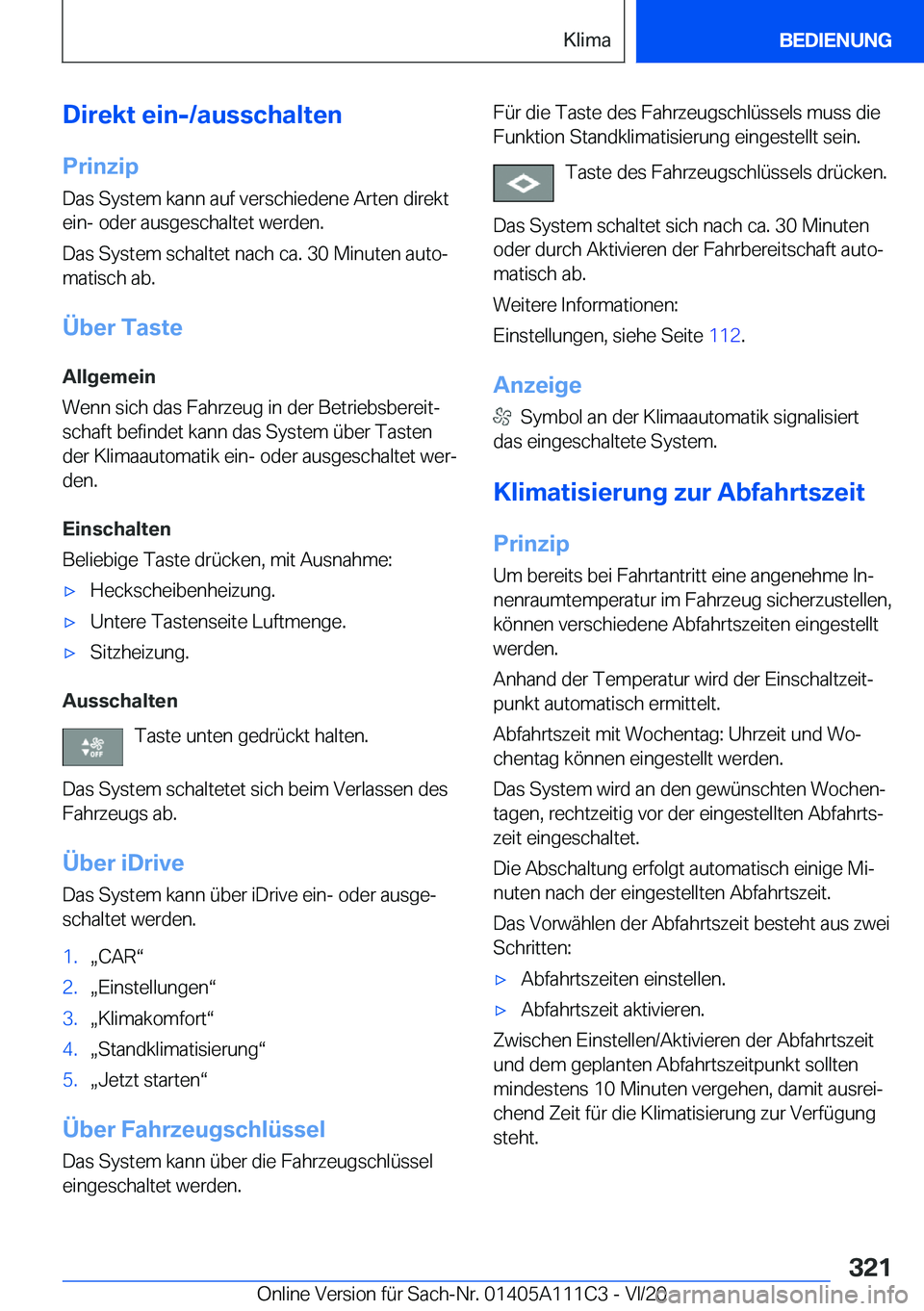 BMW 3 SERIES SEDAN PLUG-IN HYBRID 2021  Betriebsanleitungen (in German) �D�i�r�e�k�t��e�i�n�-�/�a�u�s�s�c�h�a�l�t�e�n
�P�r�i�n�z�i�p �D�a�s��S�y�s�t�e�m��k�a�n�n��a�u�f��v�e�r�s�c�h�i�e�d�e�n�e��A�r�t�e�n��d�i�r�e�k�t
�e�i�n�-��o�d�e�r��a�u�s�g�e�s�c�h�a�l�t�e�t�