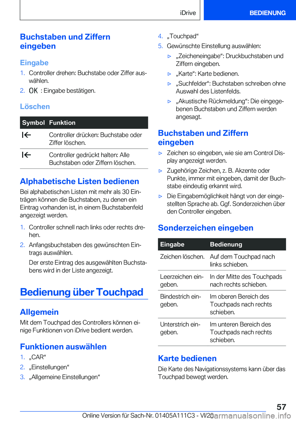 BMW 3 SERIES SEDAN PLUG-IN HYBRID 2021  Betriebsanleitungen (in German) �B�u�c�h�s�t�a�b�e�n��u�n�d��Z�i�f�f�e�r�n
�e�i�n�g�e�b�e�n
�E�i�n�g�a�b�e�1�.�C�o�n�t�r�o�l�l�e�r��d�r�e�h�e�n�:��B�u�c�h�s�t�a�b�e��o�d�e�r��Z�i�f�f�e�r��a�u�sj
�w�