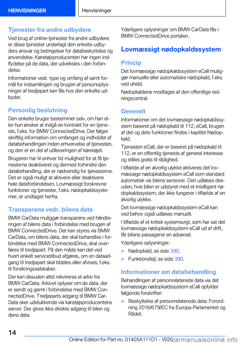 BMW 3 SERIES SEDAN PLUG-IN HYBRID 2021  InstruktionsbØger (in Danish) �T�j�e�n�e�s�t�e�r��f�r�a��a�n�d�r�e��u�d�b�y�d�e�r�e
�V�e�d��b�r�u�g��a�f��o�n�l�i�n�e�-�t�j�e�n�e�s�t�e�r��f�r�a��a�n�d�r�e��u�d�b�y�d�e�r�e �e�r��d�i�s�s�e��t�j�e�n�e�s�t�e�r��u�n�d�e�r