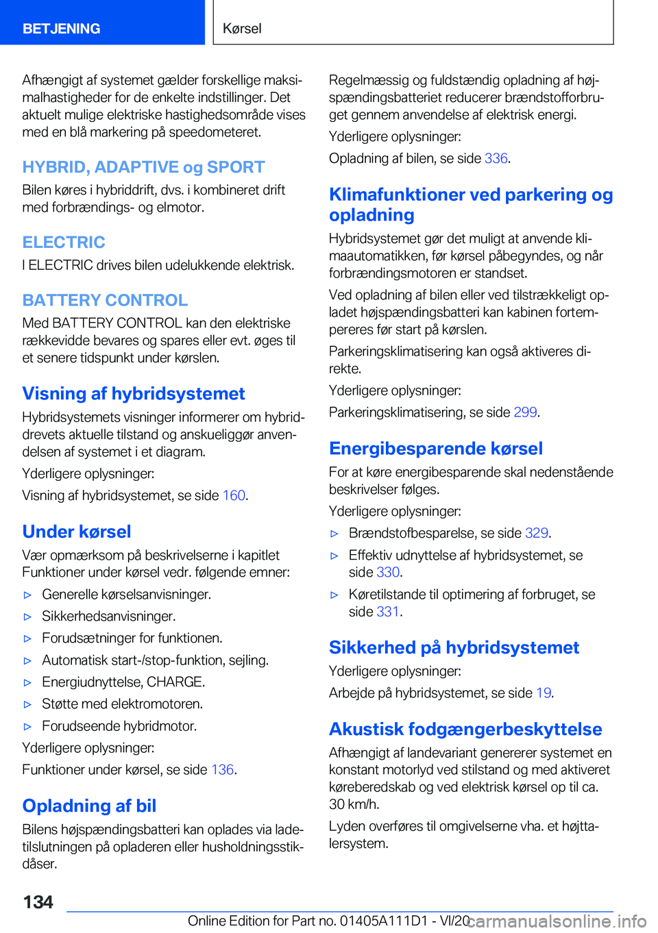BMW 3 SERIES SEDAN PLUG-IN HYBRID 2021  InstruktionsbØger (in Danish) �A�f�h�æ�n�g�i�g�t��a�f��s�y�s�t�e�m�e�t��g�æ�l�d�e�r��f�o�r�s�k�e�l�l�i�g�e��m�a�k�s�ij�m�a�l�h�a�s�t�i�g�h�e�d�e�r��f�o�r��d�e��e�n�k�e�l�t�e��i�n�d�s�t�i�l�l�i�n�g�e�r�.��D�e�t
�a�k�t�