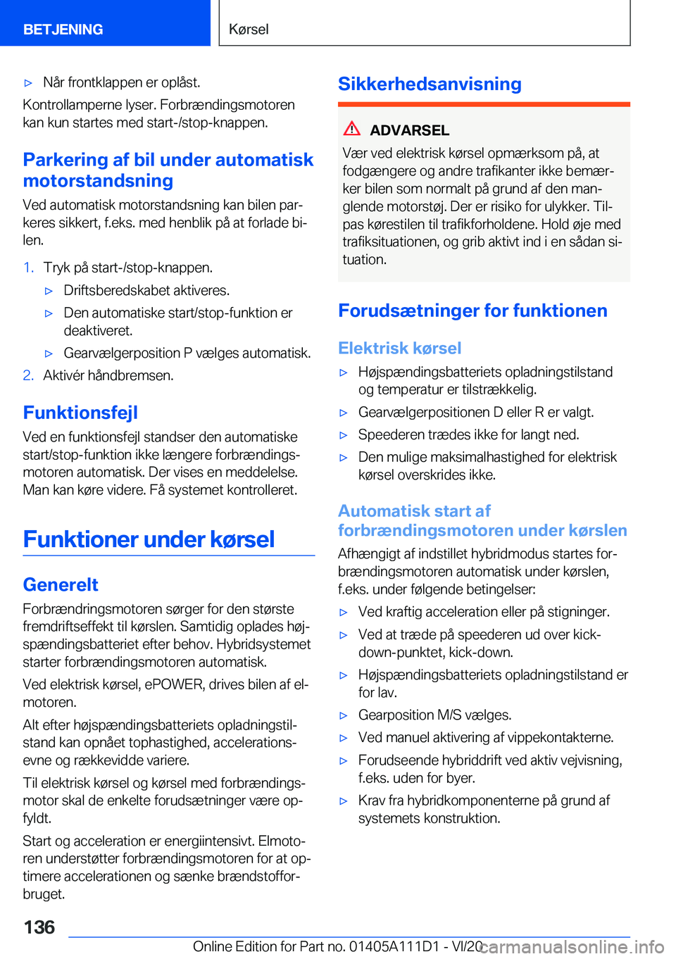 BMW 3 SERIES SEDAN PLUG-IN HYBRID 2021  InstruktionsbØger (in Danish) 'x�N�å�r��f�r�o�n�t�k�l�a�p�p�e�n��e�r��o�p�l�å�s�t�.
�K�o�n�t�r�o�l�l�a�m�p�e�r�n�e��l�y�s�e�r�.��F�o�r�b�r�æ�n�d�i�n�g�s�m�o�t�o�r�e�n
�k�a�n��k�u�n��s�t�a�r�t�e�s��m�e�d��s�t�a�r�t�