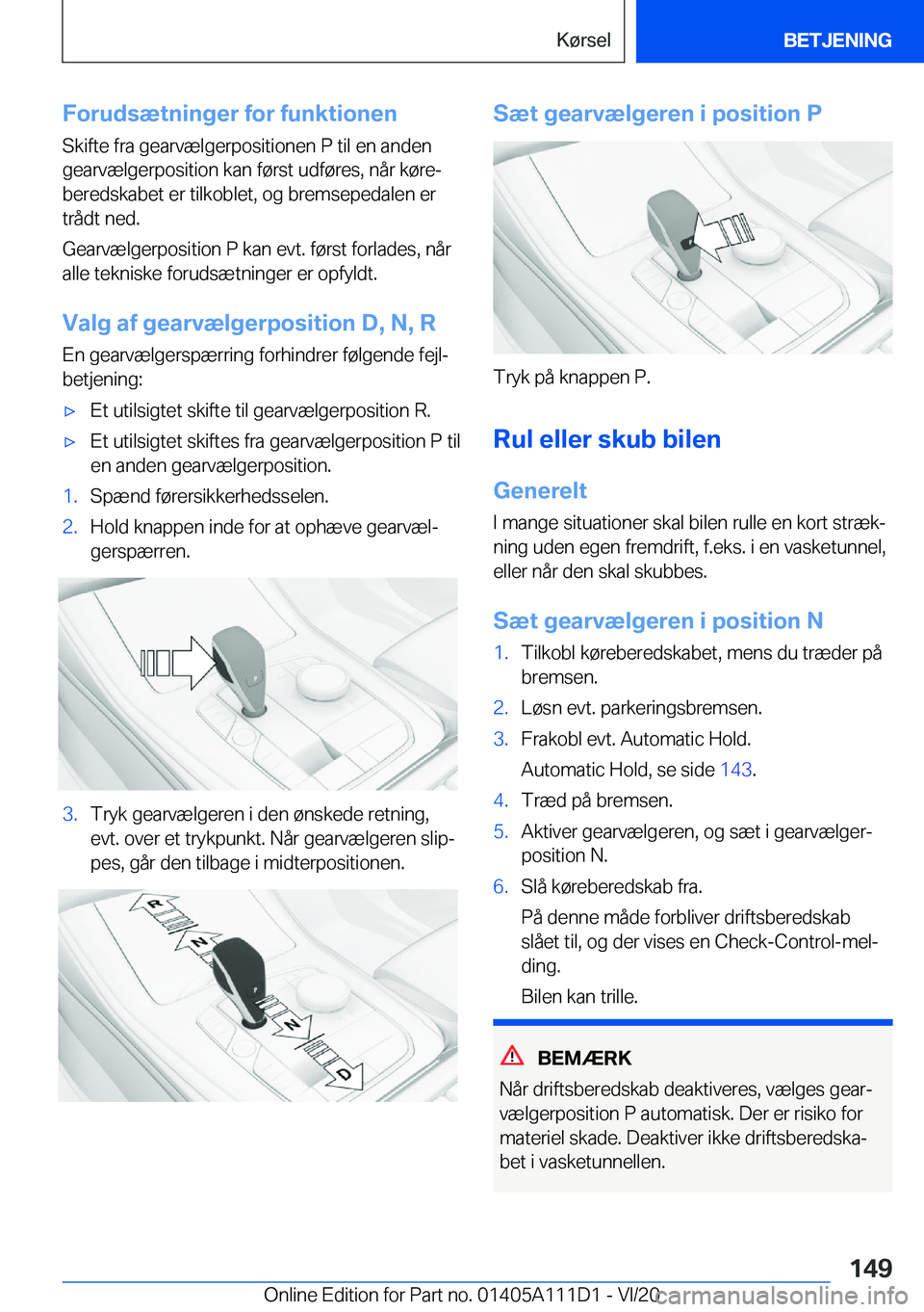 BMW 3 SERIES SEDAN PLUG-IN HYBRID 2021  InstruktionsbØger (in Danish) �F�o�r�u�d�s�æ�t�n�i�n�g�e�r��f�o�r��f�u�n�k�t�i�o�n�e�n
�S�k�i�f�t�e��f�r�a��g�e�a�r�v�æ�l�g�e�r�p�o�s�i�t�i�o�n�e�n��P��t�i�l��e�n��a�n�d�e�n
�g�e�a�r�v�æ�l�g�e�r�p�o�s�i�t�i�o�n��k�a�n�
