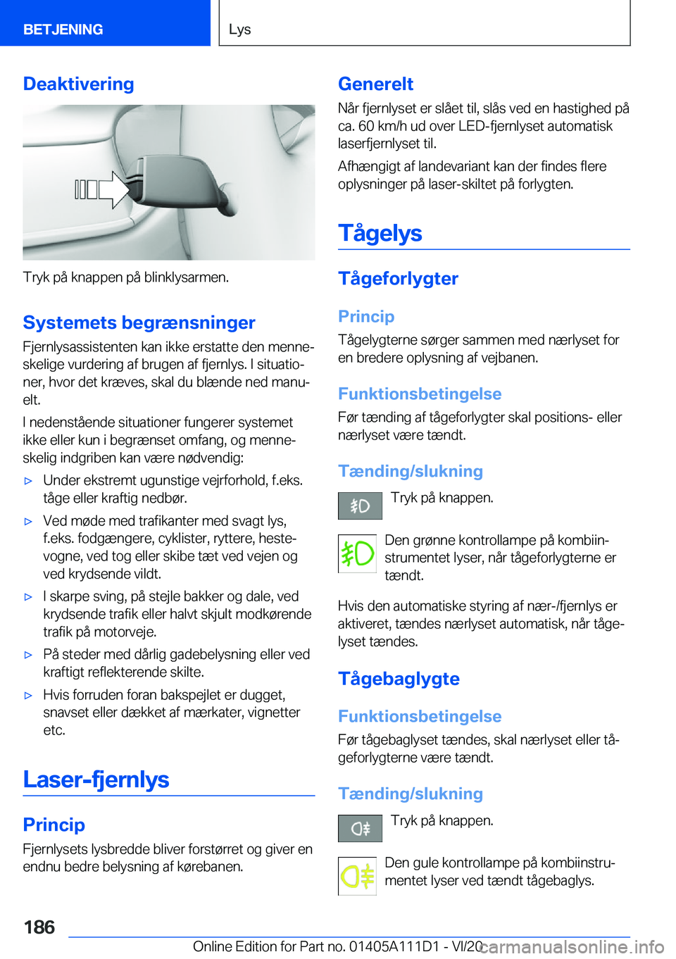 BMW 3 SERIES SEDAN PLUG-IN HYBRID 2021  InstruktionsbØger (in Danish) �D�e�a�k�t�i�v�e�r�i�n�g
�T�r�y�k��p�å��k�n�a�p�p�e�n��p�å��b�l�i�n�k�l�y�s�a�r�m�e�n�.�S�y�s�t�e�m�e�t�s��b�e�g�r�æ�n�s�n�i�n�g�e�r
�F�j�e�r�n�l�y�s�a�s�s�i�s�t�e�n�t�e�n��k�a�n��i�k�k�e��