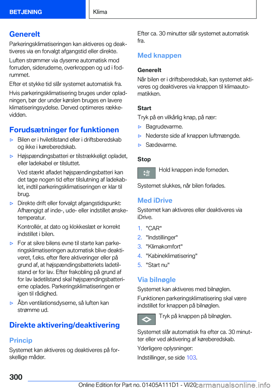 BMW 3 SERIES SEDAN PLUG-IN HYBRID 2021  InstruktionsbØger (in Danish) �G�e�n�e�r�e�l�t�P�a�r�k�e�r�i�n�g�s�k�l�i�m�a�t�i�s�e�r�i�n�g�e�n��k�a�n��a�k�t�i�v�e�r�e�s��o�g��d�e�a�kj
�t�i�v�e�r�e�s��v�i�a��e�n��f�o�r�v�a�l�g�t��a�f�g�a�n�g�s�t�i�d��e�l�l�e�r��d�i�