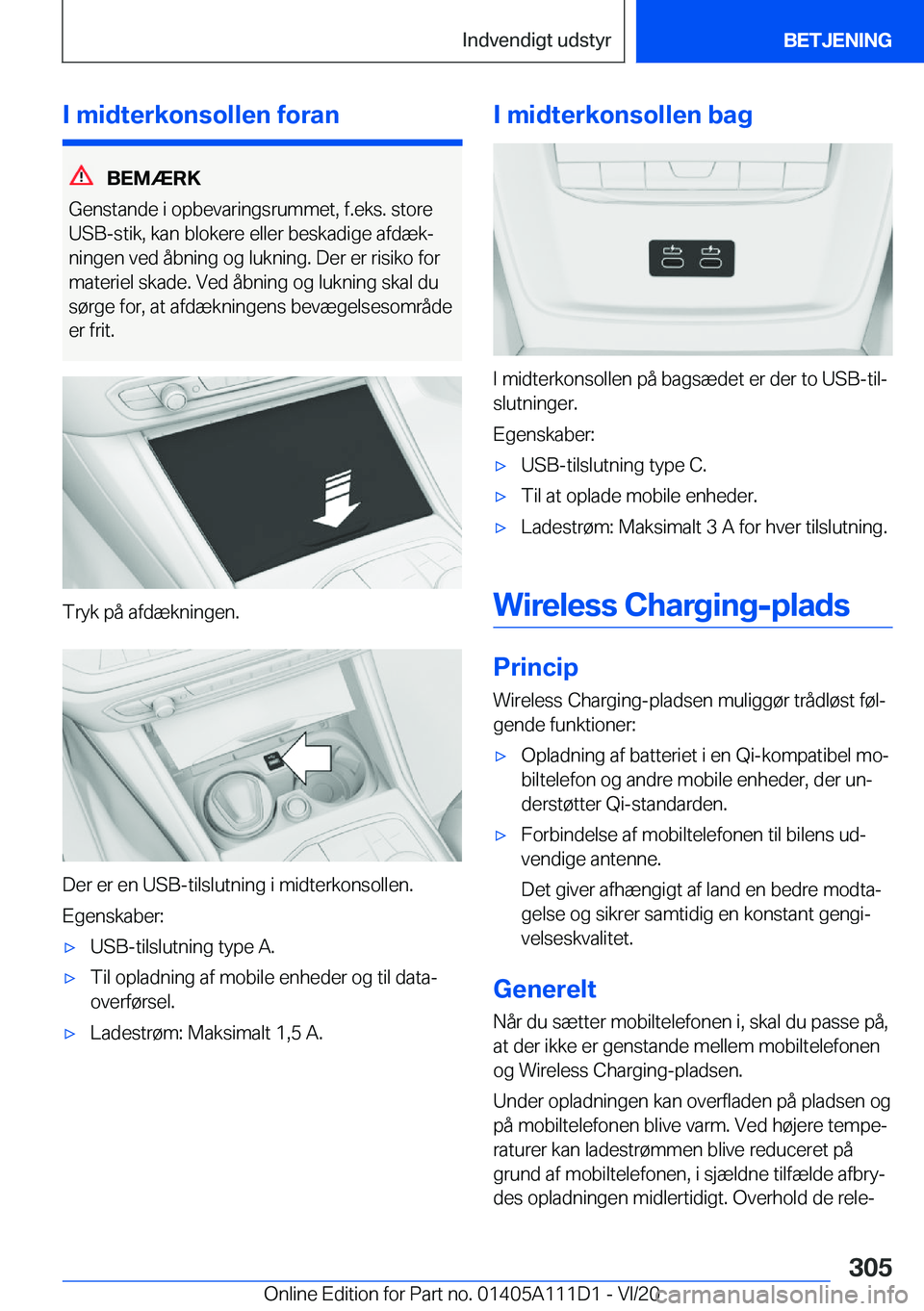 BMW 3 SERIES SEDAN PLUG-IN HYBRID 2021  InstruktionsbØger (in Danish) �I��m�i�d�t�e�r�k�o�n�s�o�l�l�e�n��f�o�r�a�n
�B�E�M�Æ�R�K
�G�e�n�s�t�a�n�d�e��i��o�p�b�e�v�a�r�i�n�g�s�r�u�m�m�e�t�,��f�.�e�k�s�.��s�t�o�r�e
�U�S�B�-�s�t�i�k�,��k�a�n��b�l�o�k�e�r�e��e�l�l�e