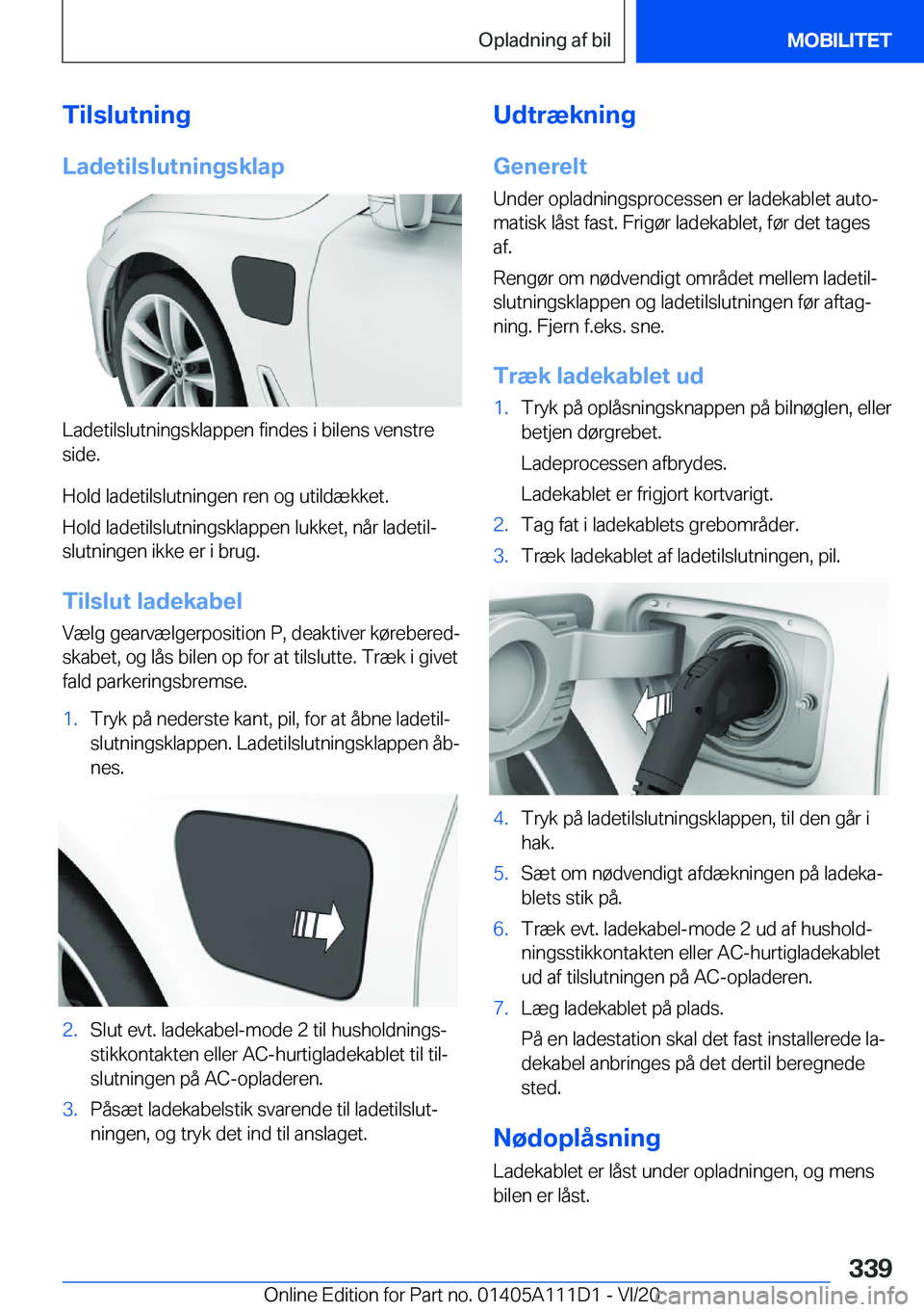 BMW 3 SERIES SEDAN PLUG-IN HYBRID 2021  InstruktionsbØger (in Danish) �T�i�l�s�l�u�t�n�i�n�g
�L�a�d�e�t�i�l�s�l�u�t�n�i�n�g�s�k�l�a�p
�L�a�d�e�t�i�l�s�l�u�t�n�i�n�g�s�k�l�a�p�p�e�n��f�i�n�d�e�s��i��b�i�l�e�n�s��v�e�n�s�t�r�e �s�i�d�e�.
�H�o�l�d��l�a�d�e�t�i�l�s�l�u