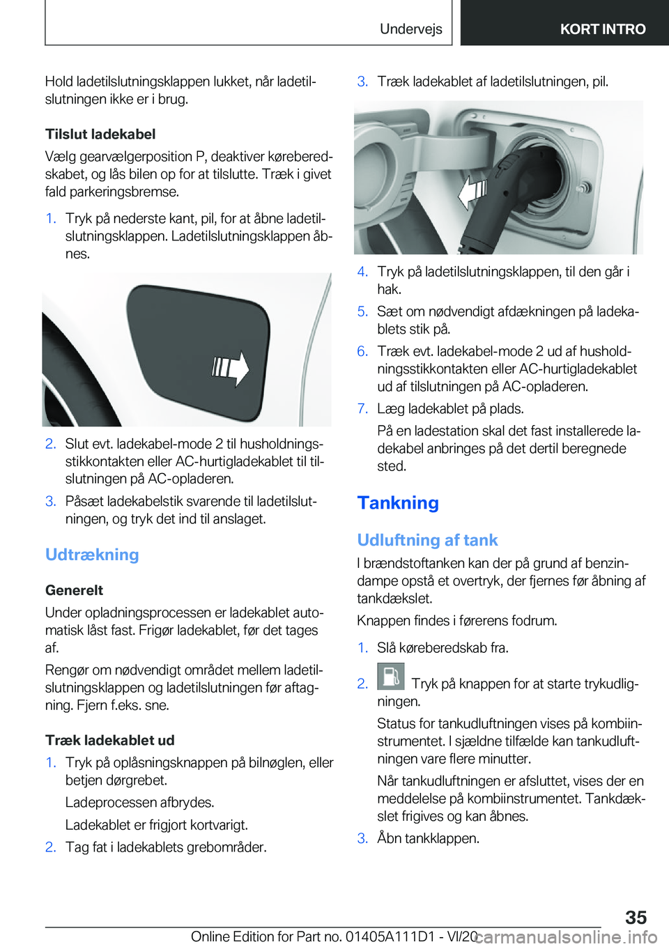 BMW 3 SERIES SEDAN PLUG-IN HYBRID 2021  InstruktionsbØger (in Danish) �H�o�l�d��l�a�d�e�t�i�l�s�l�u�t�n�i�n�g�s�k�l�a�p�p�e�n��l�u�k�k�e�t�,��n�å�r��l�a�d�e�t�i�lj
�s�l�u�t�n�i�n�g�e�n��i�k�k�e��e�r��i��b�r�u�g�.
�T�i�l�s�l�u�t��l�a�d�e�k�a�b�e�l
�V�æ�l�g��