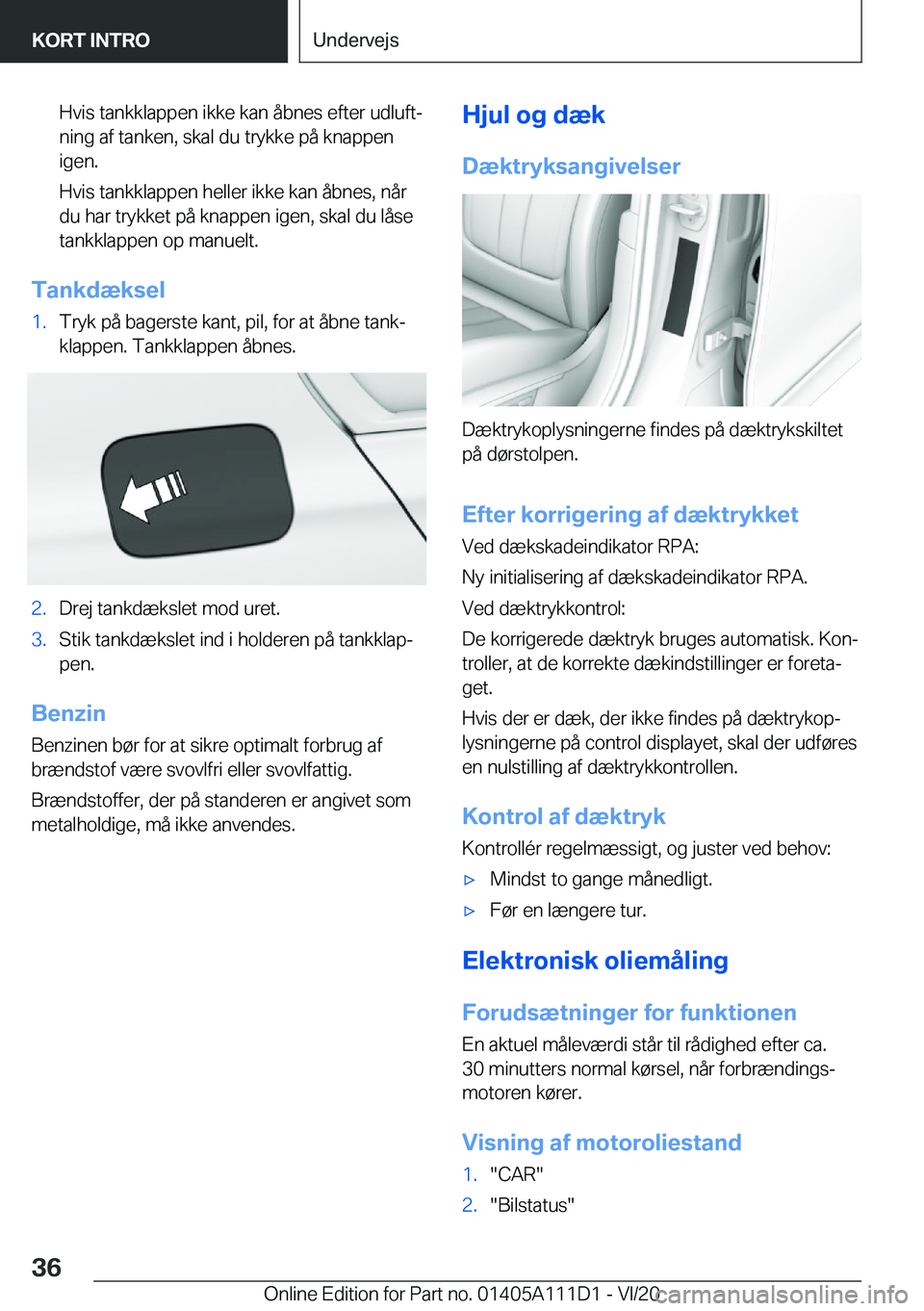 BMW 3 SERIES SEDAN PLUG-IN HYBRID 2021  InstruktionsbØger (in Danish) �H�v�i�s��t�a�n�k�k�l�a�p�p�e�n��i�k�k�e��k�a�n��å�b�n�e�s��e�f�t�e�r��u�d�l�u�f�tj�n�i�n�g��a�f��t�a�n�k�e�n�,��s�k�a�l��d�u��t�r�y�k�k�e��p�å��k�n�a�p�p�e�n�i�g�e�n�.
�H�v�i�s��t�a�