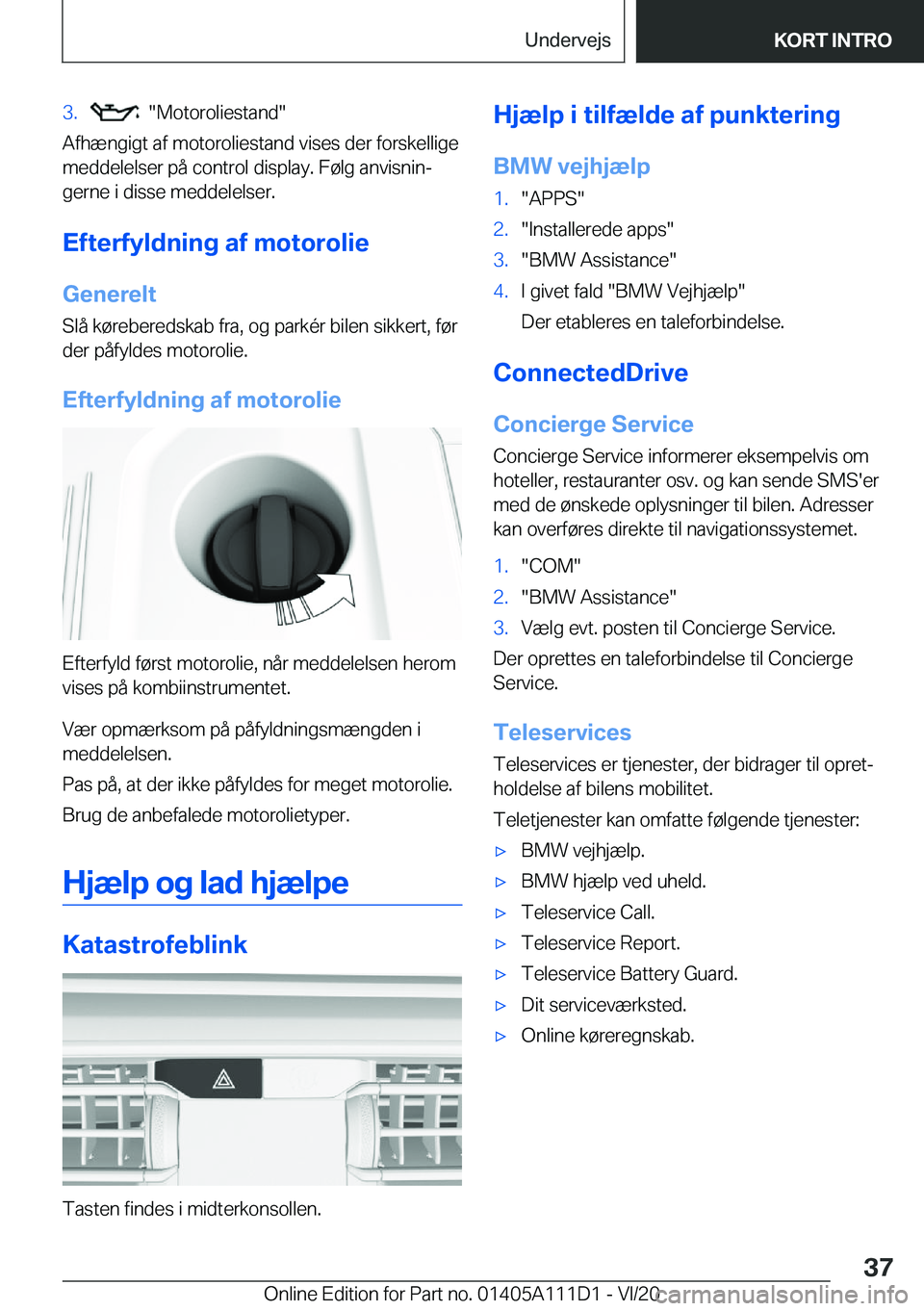 BMW 3 SERIES SEDAN PLUG-IN HYBRID 2021  InstruktionsbØger (in Danish) �3�.����M�o�t�o�r�o�l�i�e�s�t�a�n�d�
�A�f�h�æ�n�g�i�g�t��a�f��m�o�t�o�r�o�l�i�e�s�t�a�n�d��v�i�s�e�s��d�e�r��f�o�r�s�k�e�l�l�i�g�e
�m�e�d�d�e�l�e�l�s�e�r��p�å��c�o�n�t�r�o�l��d�i�s�p�l�a