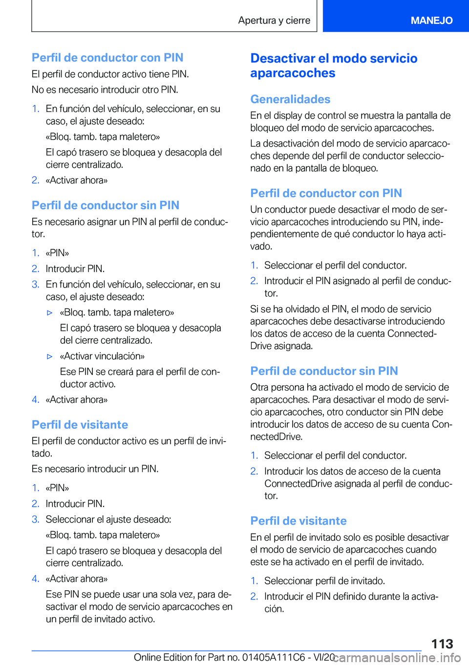 BMW 3 SERIES SEDAN PLUG-IN HYBRID 2021  Manuales de Empleo (in Spanish) �P�e�r�f�i�l��d�e��c�o�n�d�u�c�t�o�r��c�o�n��P�I�N�E�l��p�e�r�f�i�l��d�e��c�o�n�d�u�c�t�o�r��a�c�t�i�v�o��t�i�e�n�e��P�I�N�.
�N�o��e�s��n�e�c�e�s�a�r�i�o��i�n�t�r�o�d�u�c�i�r��o�t�r�o��