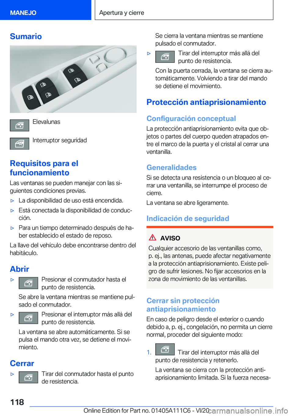BMW 3 SERIES SEDAN PLUG-IN HYBRID 2021  Manuales de Empleo (in Spanish) �S�u�m�a�r�i�o
�E�l�e�v�a�l�u�n�a�s
�I�n�t�e�r�r�u�p�t�o�r��s�e�g�u�r�i�d�a�d
�R�e�q�u�i�s�i�t�o�s��p�a�r�a��e�l
�f�u�n�c�i�o�n�a�m�i�e�n�t�o
�L�a�s��v�e�n�t�a�n�a�s��s�e��p�u�e�d�e�n��m�a�n�e�