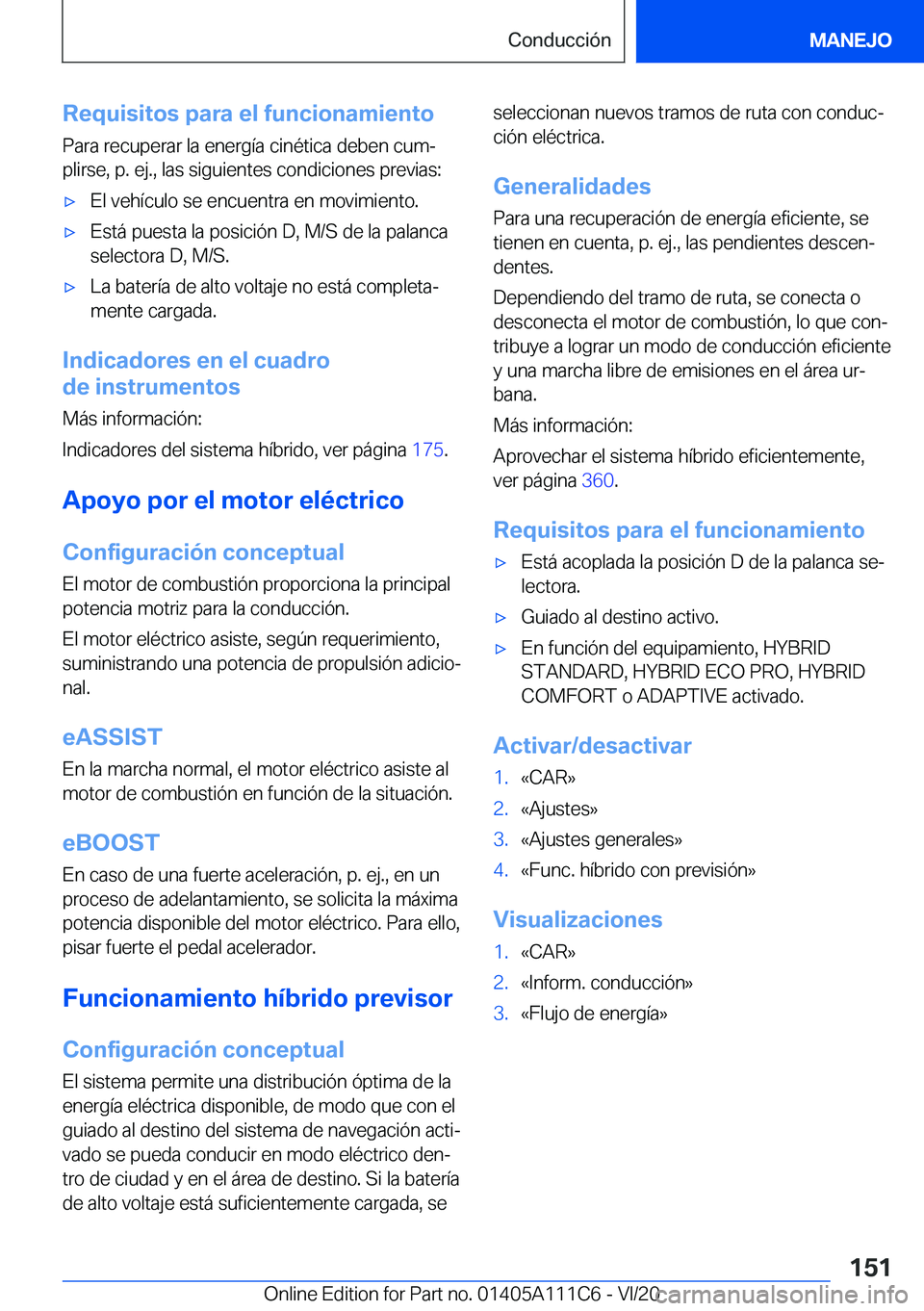 BMW 3 SERIES SEDAN PLUG-IN HYBRID 2021  Manuales de Empleo (in Spanish) �R�e�q�u�i�s�i�t�o�s��p�a�r�a��e�l��f�u�n�c�i�o�n�a�m�i�e�n�t�o
�P�a�r�a��r�e�c�u�p�e�r�a�r��l�a��e�n�e�r�g�