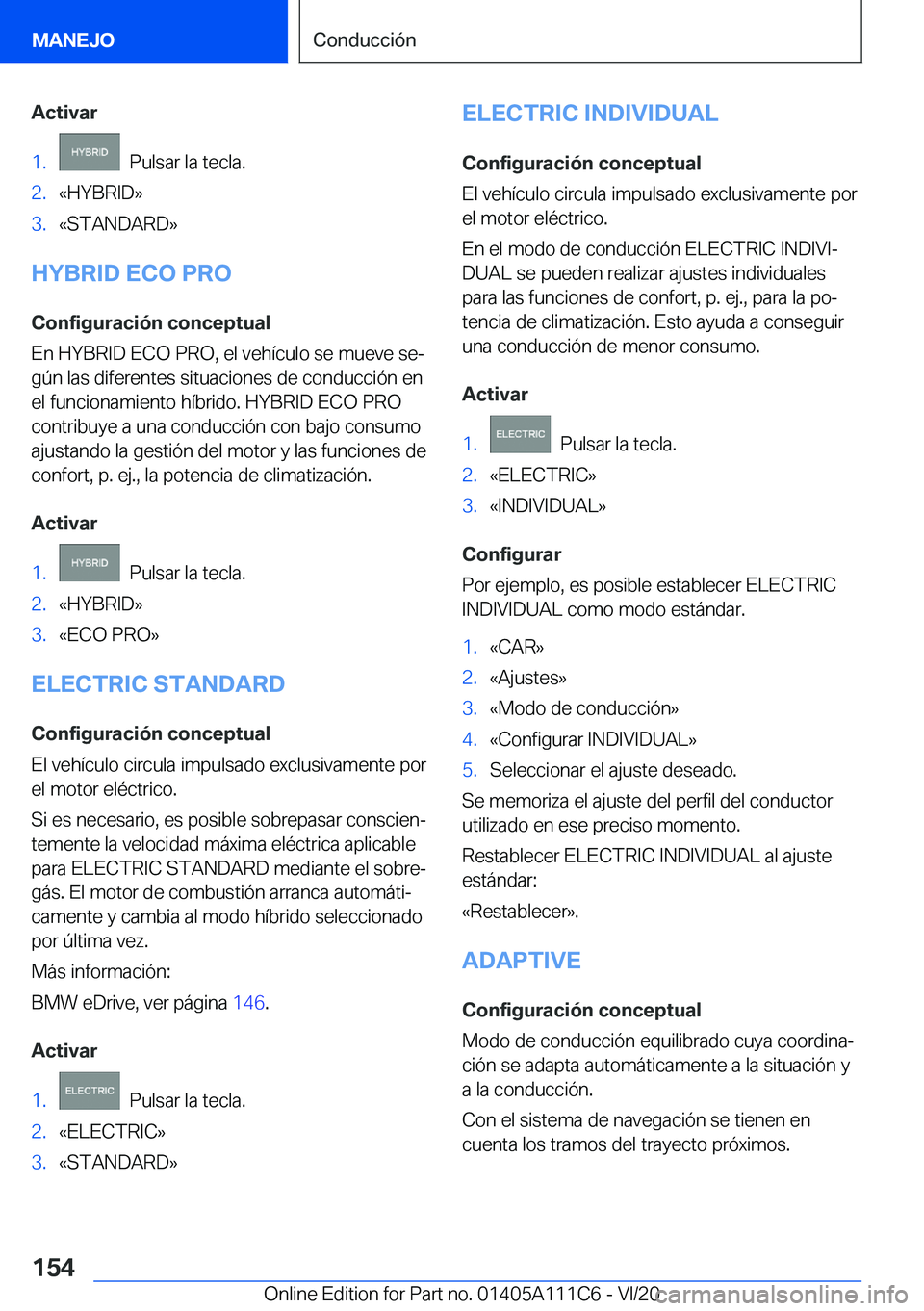 BMW 3 SERIES SEDAN PLUG-IN HYBRID 2021  Manuales de Empleo (in Spanish) �A�c�t�i�v�a�r�1�.���P�u�l�s�a�r��l�a��t�e�c�l�a�.�2�.�«�H�Y�B�R�I�D�{�3�.�«�S�T�A�N�D�A�R�D�{
�H�Y�B�R�I�D��E�C�O��P�R�O
�C�o�n�f�i�g�u�r�a�c�i�