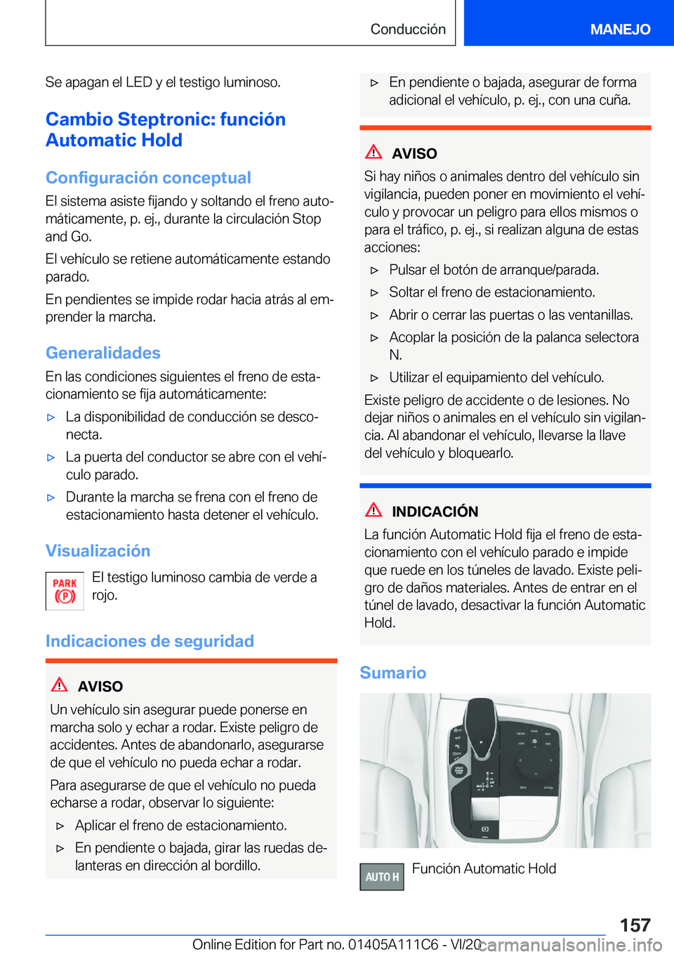 BMW 3 SERIES SEDAN PLUG-IN HYBRID 2021  Manuales de Empleo (in Spanish) �S�e��a�p�a�g�a�n��e�l��L�E�D��y��e�l��t�e�s�t�i�g�o��l�u�m�i�n�o�s�o�.
�C�a�m�b�i�o��S�t�e�p�t�r�o�n�i�c�:��f�u�n�c�i�