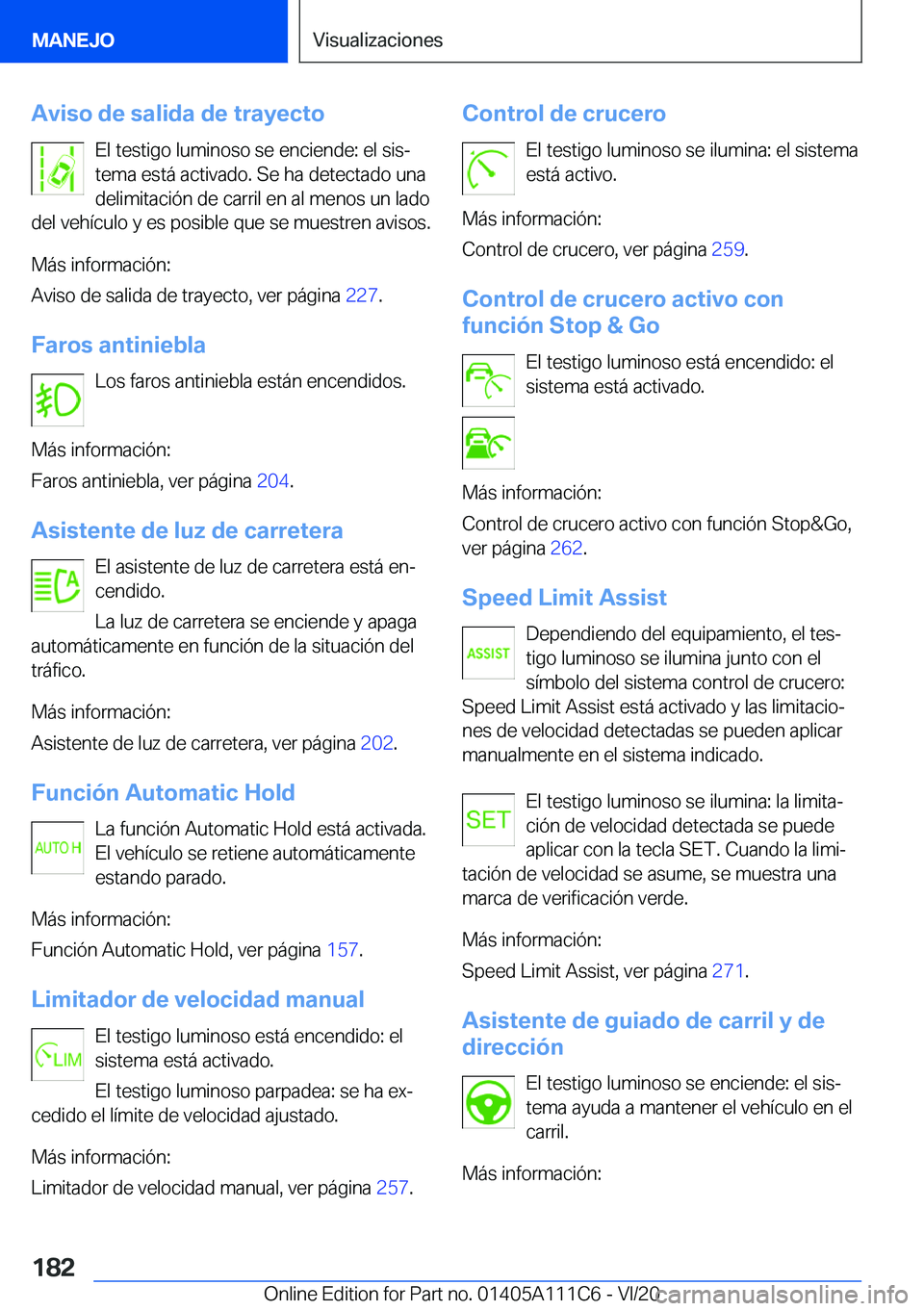 BMW 3 SERIES SEDAN PLUG-IN HYBRID 2021  Manuales de Empleo (in Spanish) �A�v�i�s�o��d�e��s�a�l�i�d�a��d�e��t�r�a�y�e�c�t�o�E�l��t�e�s�t�i�g�o��l�u�m�i�n�o�s�o��s�e��e�n�c�i�e�n�d�e�:��e�l��s�i�sª
�t�e�m�a��e�s�t�
