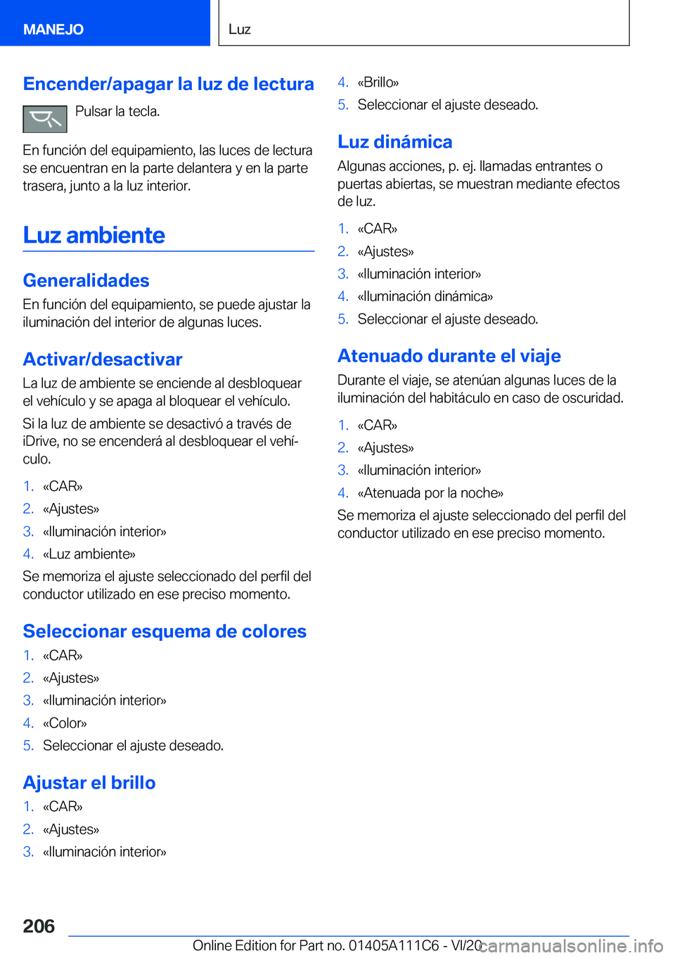 BMW 3 SERIES SEDAN PLUG-IN HYBRID 2021  Manuales de Empleo (in Spanish) �E�n�c�e�n�d�e�r�/�a�p�a�g�a�r��l�a��l�u�z��d�e��l�e�c�t�u�r�a�P�u�l�s�a�r��l�a��t�e�c�l�a�.
�E�n��f�u�n�c�i�