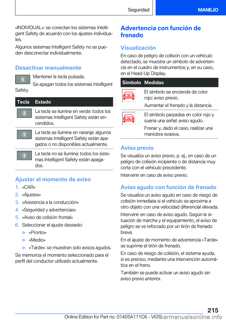 BMW 3 SERIES SEDAN PLUG-IN HYBRID 2021  Manuales de Empleo (in Spanish) �«�I�N�D�I�V�I�D�U�A�L�{�:��s�e��c�o�n�e�c�t�a�n��l�o�s��s�i�s�t�e�m�a�s��I�n�t�e�l�l�iª
�g�e�n�t��S�a�f�e�t�y��d�e��a�c�u�e�r�d�o��c�o�n��l�o�s��a�j�u�s�t�e�s��i�n�d�i�v�i�d�u�aª
�l�