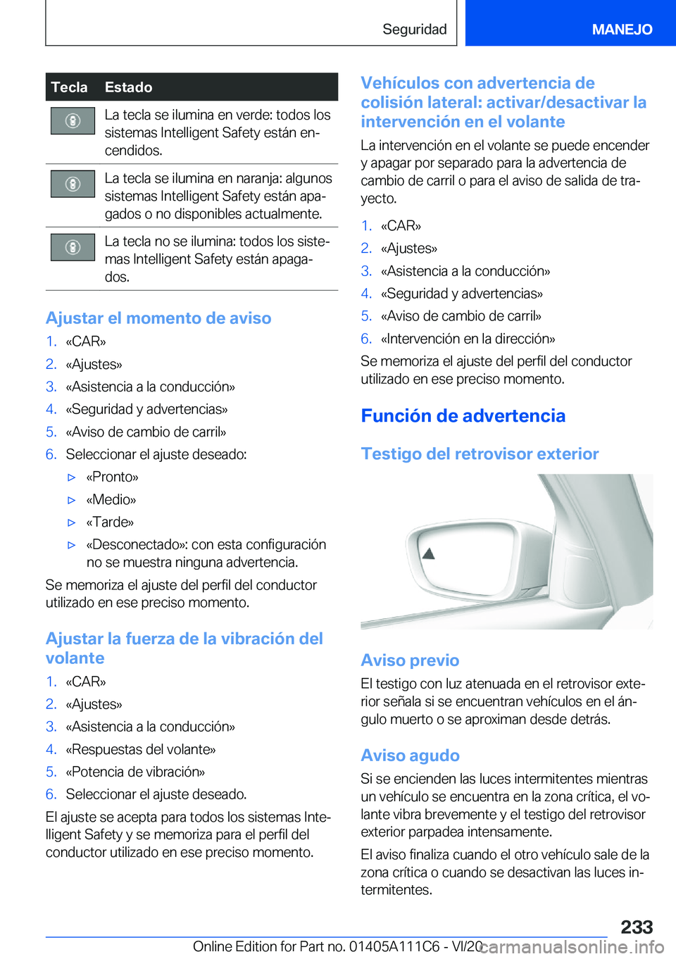 BMW 3 SERIES SEDAN PLUG-IN HYBRID 2021  Manuales de Empleo (in Spanish) �T�e�c�l�a�E�s�t�a�d�o�L�a��t�e�c�l�a��s�e��i�l�u�m�i�n�a��e�n��v�e�r�d�e�:��t�o�d�o�s��l�o�s�s�i�s�t�e�m�a�s��I�n�t�e�l�l�i�g�e�n�t��S�a�f�e�t�y��e�s�t�
