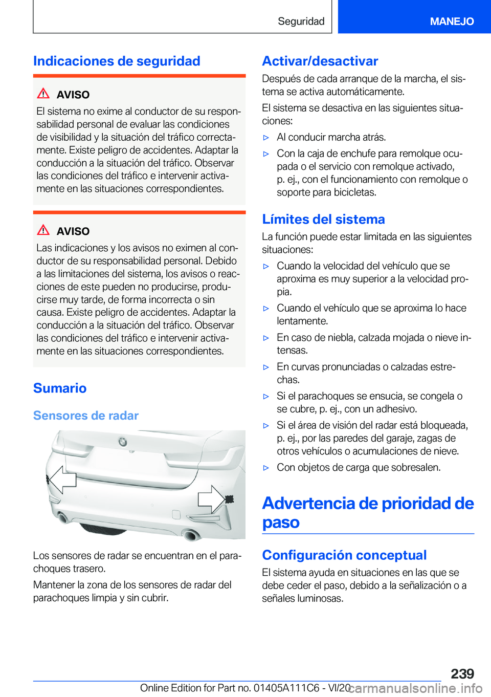 BMW 3 SERIES SEDAN PLUG-IN HYBRID 2021  Manuales de Empleo (in Spanish) �I�n�d�i�c�a�c�i�o�n�e�s��d�e��s�e�g�u�r�i�d�a�d
�A�V�I�S�O
�E�l��s�i�s�t�e�m�a��n�o��e�x�i�m�e��a�l��c�o�n�d�u�c�t�o�r��d�e��s�u��r�e�s�p�o�nª
�s�a�b�i�l�i�d�a�d��p�e�r�s�o�n�a�l��d�e�