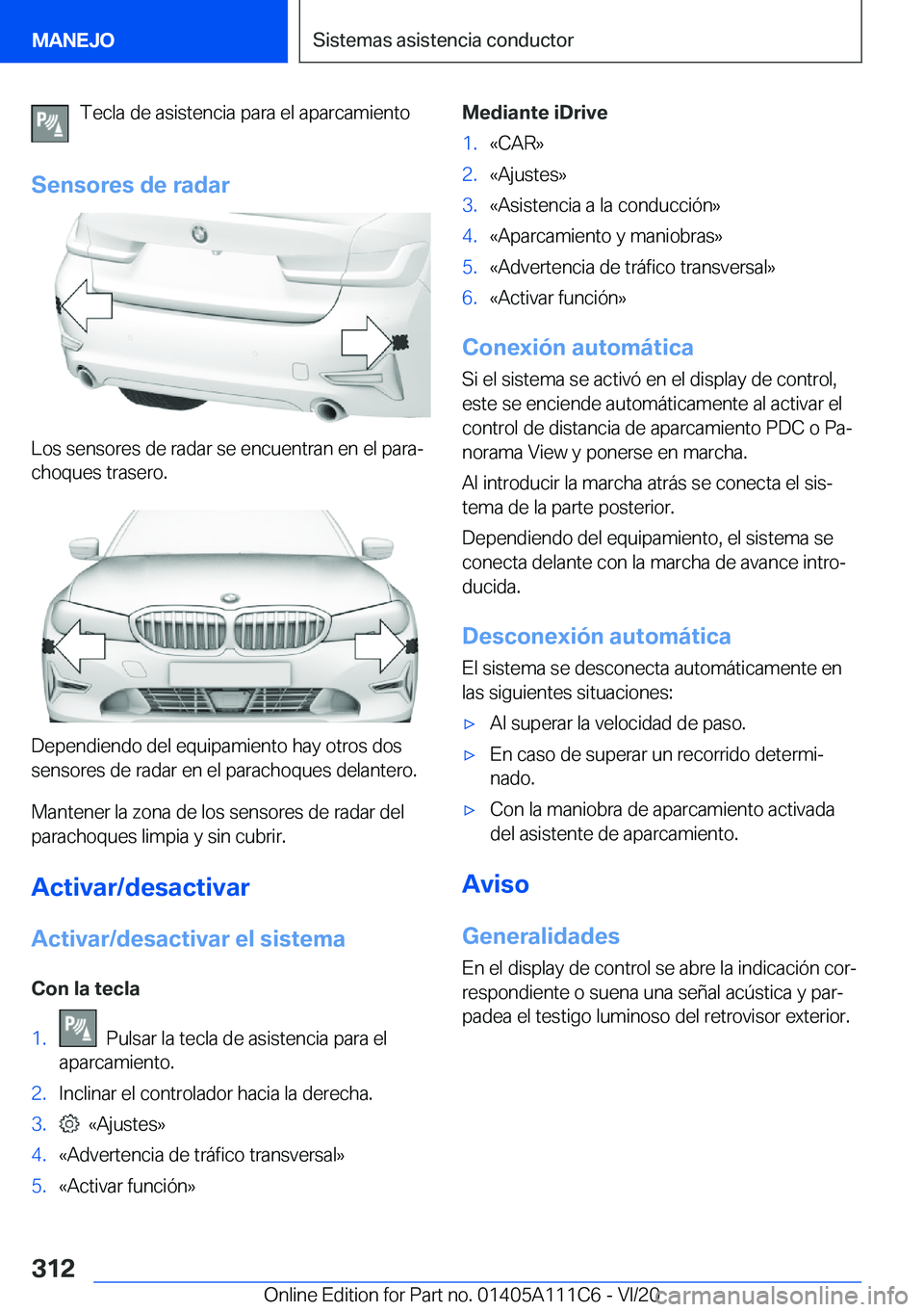 BMW 3 SERIES SEDAN PLUG-IN HYBRID 2021  Manuales de Empleo (in Spanish) �T�e�c�l�a��d�e��a�s�i�s�t�e�n�c�i�a��p�a�r�a��e�l��a�p�a�r�c�a�m�i�e�n�t�o
�S�e�n�s�o�r�e�s��d�e��r�a�d�a�r
�L�o�s��s�e�n�s�o�r�e�s��d�e��r�a�d�a�r��s�e��e�n�c�u�e�n�t�r�a�n��e�n��e�l�