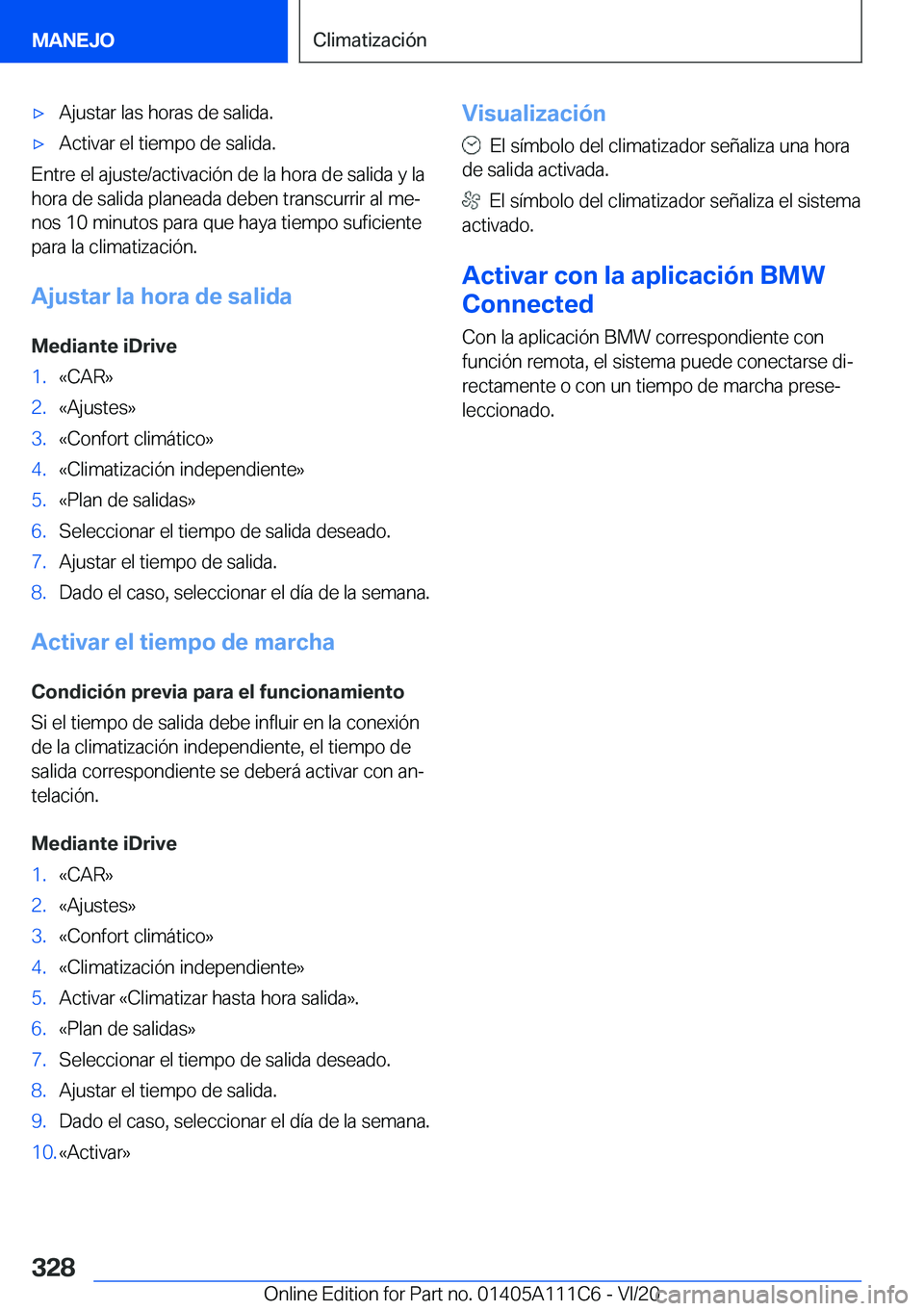 BMW 3 SERIES SEDAN PLUG-IN HYBRID 2021  Manuales de Empleo (in Spanish) 'x�A�j�u�s�t�a�r��l�a�s��h�o�r�a�s��d�e��s�a�l�i�d�a�.'x�A�c�t�i�v�a�r��e�l��t�i�e�m�p�o��d�e��s�a�l�i�d�a�.
�E�n�t�r�e��e�l��a�j�u�s�t�e�/�a�c�t�i�v�a�c�i�