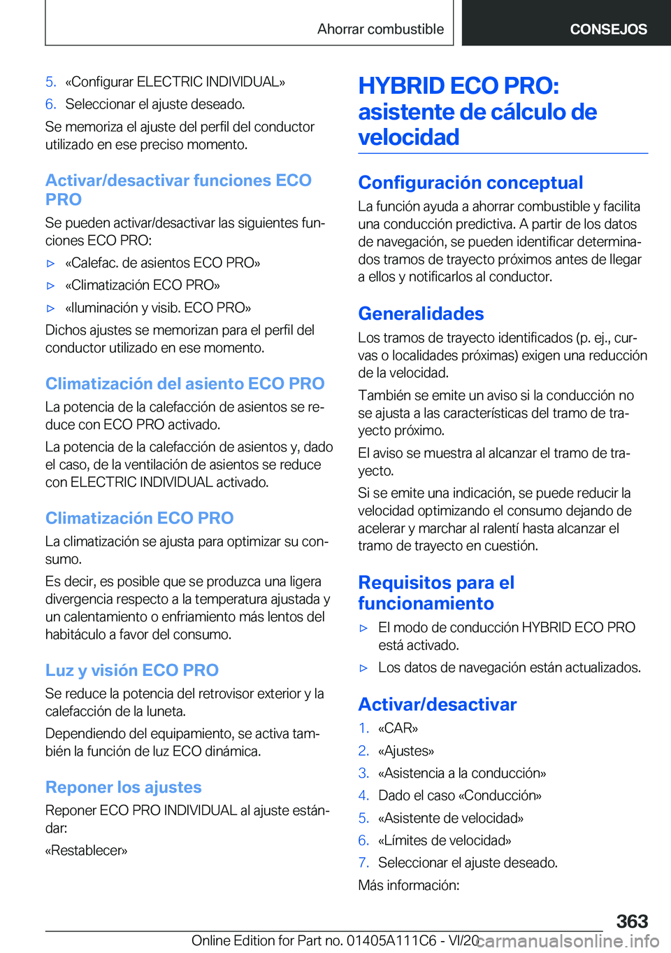 BMW 3 SERIES SEDAN PLUG-IN HYBRID 2021  Manuales de Empleo (in Spanish) �5�.�«�C�o�n�f�i�g�u�r�a�r��E�L�E�C�T�R�I�C��I�N�D�I�V�I�D�U�A�L�{�6�.�S�e�l�e�c�c�i�o�n�a�r��e�l��a�j�u�s�t�e��d�e�s�e�a�d�o�.
�S�e��m�e�m�o�r�i�z�a��e�l��a�j�u�s�t�e��d�e�l��p�e�r�f�i�l�