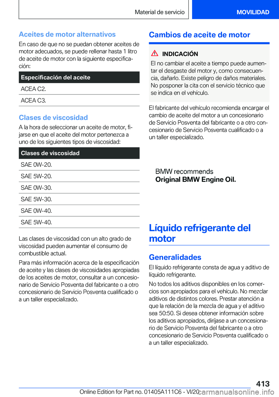 BMW 3 SERIES SEDAN PLUG-IN HYBRID 2021  Manuales de Empleo (in Spanish) �A�c�e�i�t�e�s��d�e��m�o�t�o�r��a�l�t�e�r�n�a�t�i�v�o�s�E�n��c�a�s�o��d�e��q�u�e��n�o��s�e��p�u�e�d�a�n��o�b�t�e�n�e�r��a�c�e�i�t�e�s��d�e
�m�o�t�o�r��a�d�e�c�u�a�d�o�s�,��s�e��p�u�e�d�