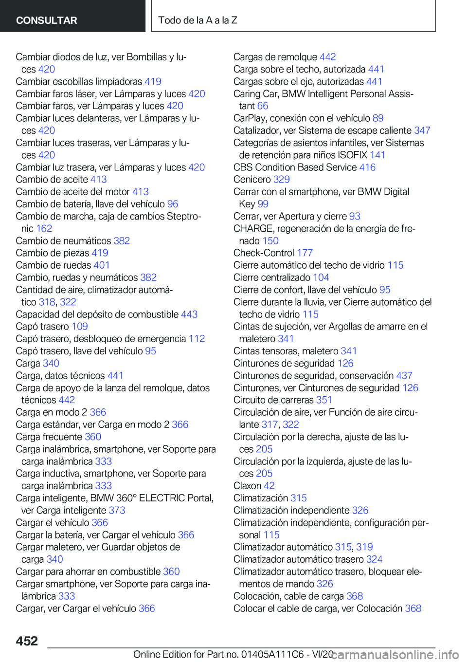 BMW 3 SERIES SEDAN PLUG-IN HYBRID 2021  Manuales de Empleo (in Spanish) �C�a�m�b�i�a�r��d�i�o�d�o�s��d�e��l�u�z�,��v�e�r��B�o�m�b�i�l�l�a�s��y��l�uª�c�e�s� �4�2�0�
�C�a�m�b�i�a�r��e�s�c�o�b�i�l�l�a�s��l�i�m�p�i�a�d�o�r�a�s� �4�1�9�
�C�a�m�b�i�a�r��f�a�r�o�