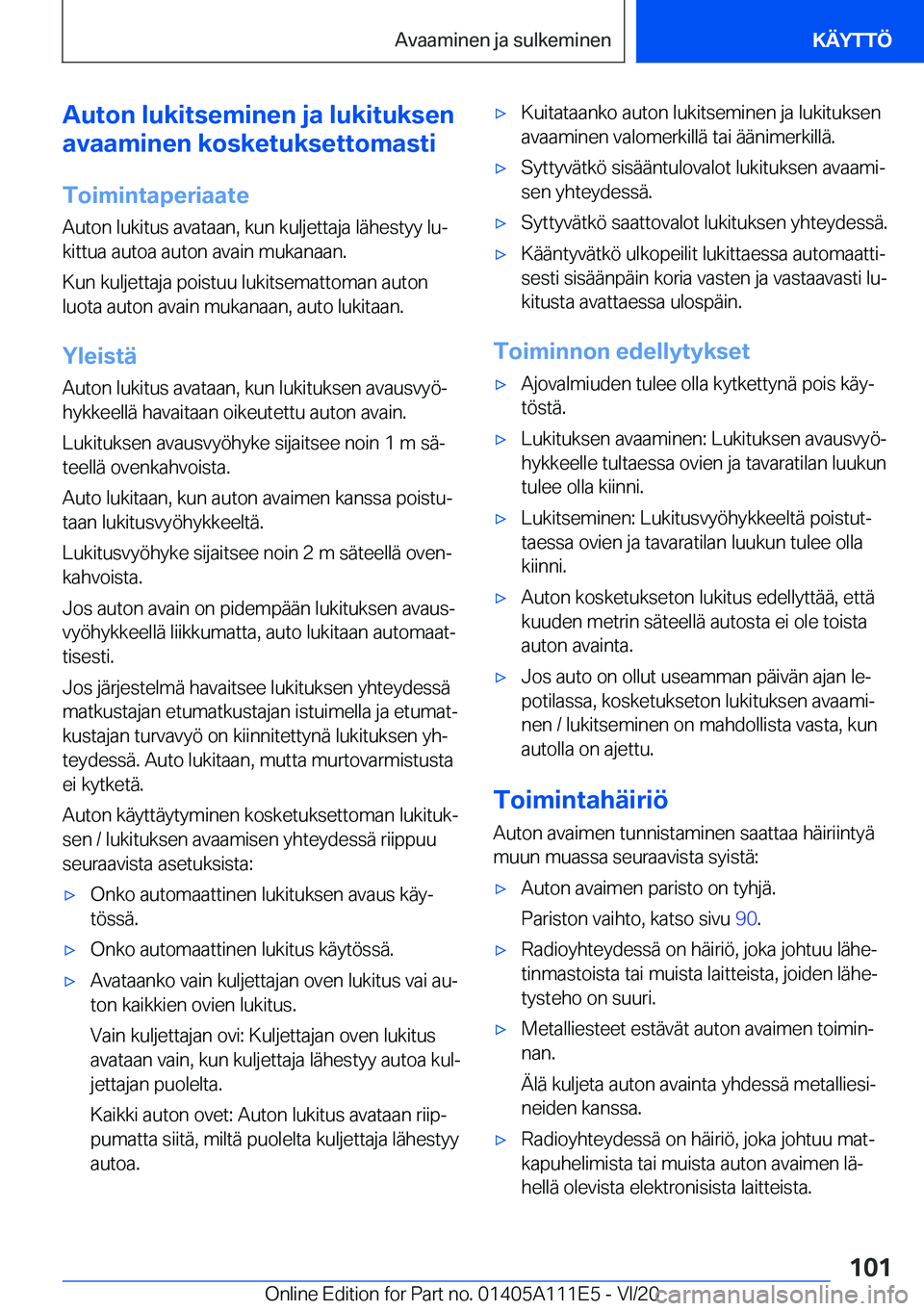 BMW 3 SERIES SEDAN PLUG-IN HYBRID 2021  Omistajan Käsikirja (in Finnish) �A�u�t�o�n��l�u�k�i�t�s�e�m�i�n�e�n��j�a��l�u�k�i�t�u�k�s�e�n
�a�v�a�a�m�i�n�e�n��k�o�s�k�e�t�u�k�s�e�t�t�o�m�a�s�t�i
�T�o�i�m�i�n�t�a�p�e�r�i�a�a�t�e �A�u�t�o�n��l�u�k�i�t�u�s��a�v�a�t�a�a�n�,�