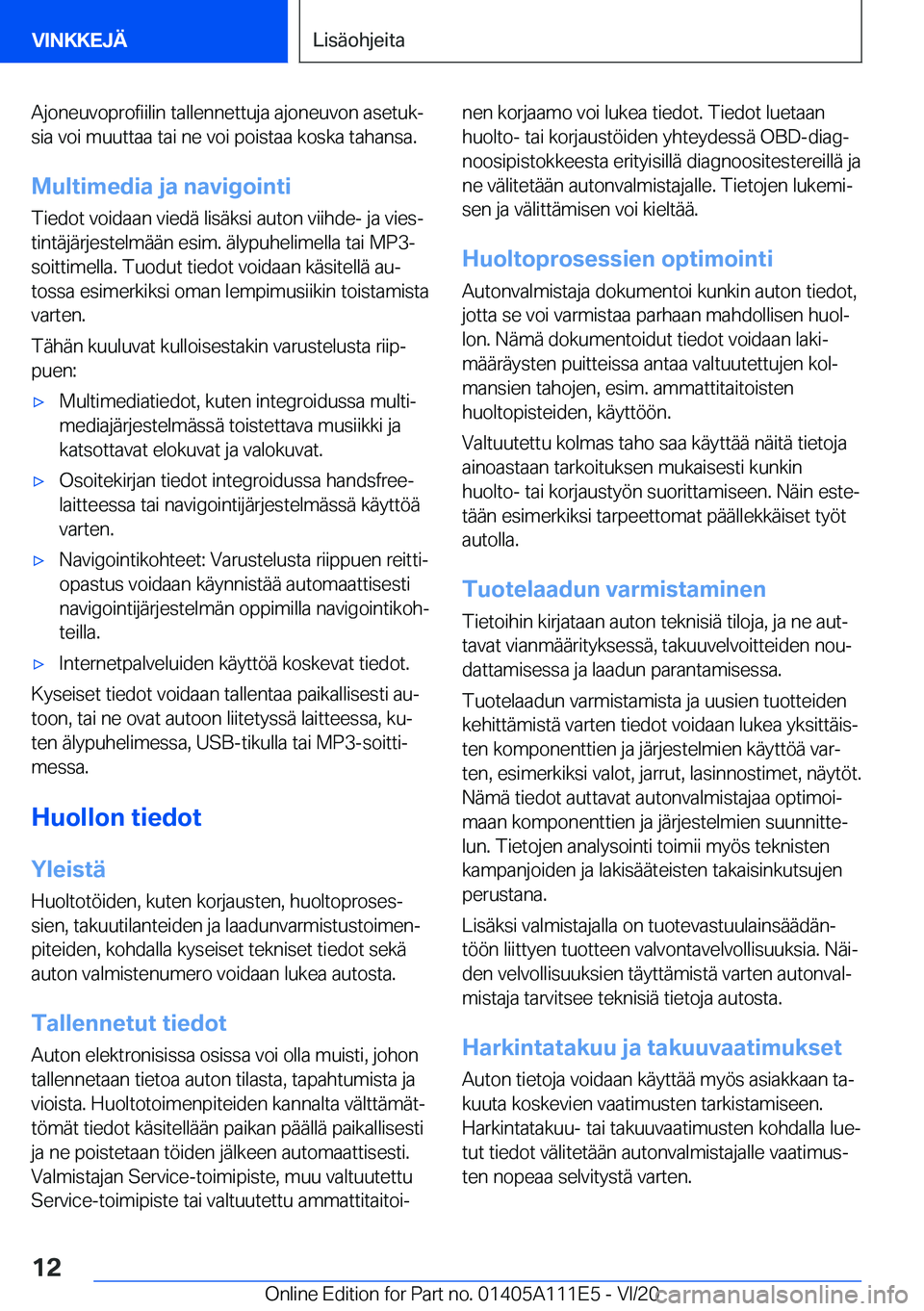 BMW 3 SERIES SEDAN PLUG-IN HYBRID 2021  Omistajan Käsikirja (in Finnish) �A�j�o�n�e�u�v�o�p�r�o�f�i�i�l�i�n��t�a�l�l�e�n�n�e�t�t�u�j�a��a�j�o�n�e�u�v�o�n��a�s�e�t�u�kj
�s�i�a��v�o�i��m�u�u�t�t�a�a��t�a�i��n�e��v�o�i��p�o�i�s�t�a�a��k�o�s�k�a��t�a�h�a�n�s�a�.
�M
