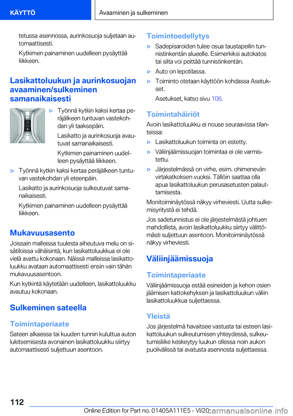 BMW 3 SERIES SEDAN PLUG-IN HYBRID 2021  Omistajan Käsikirja (in Finnish) �t�e�t�u�s�s�a��a�s�e�n�n�o�s�s�a�,��a�u�r�i�n�k�o�s�u�o�j�a��s�u�l�j�e�t�a�a�n��a�uj
�t�o�m�a�a�t�t�i�s�e�s�t�i�.
�K�y�t�k�i�m�e�n��p�a�i�n�a�m�i�n�e�n��u�u�d�e�l�l�e�e�n��p�y�s�