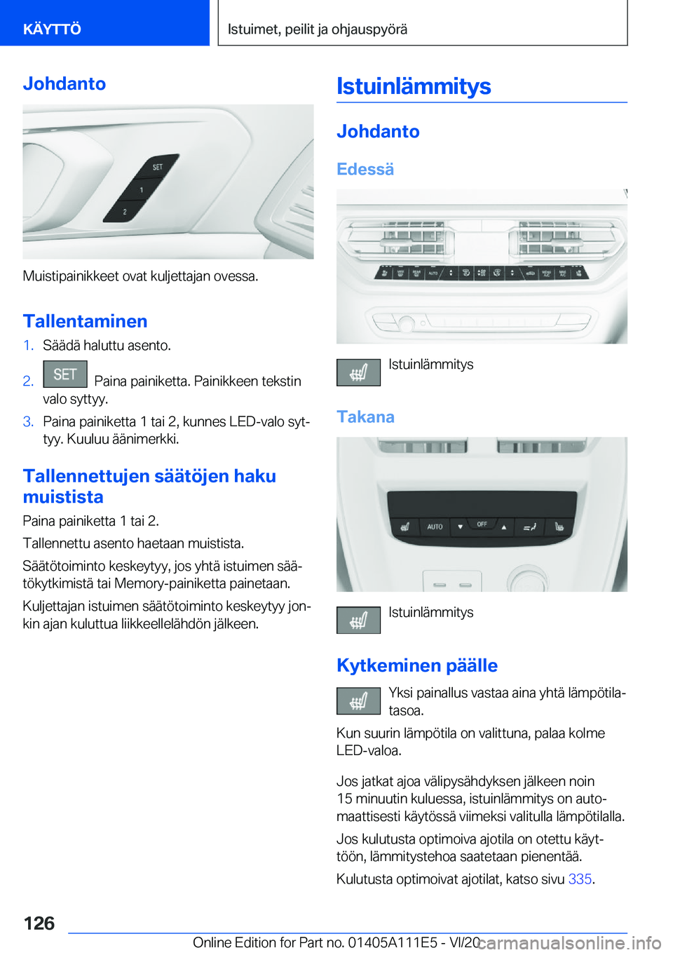 BMW 3 SERIES SEDAN PLUG-IN HYBRID 2021  Omistajan Käsikirja (in Finnish) �J�o�h�d�a�n�t�o
�M�u�i�s�t�i�p�a�i�n�i�k�k�e�e�t��o�v�a�t��k�u�l�j�e�t�t�a�j�a�n��o�v�e�s�s�a�.�T�a�l�l�e�n�t�a�m�i�n�e�n
�1�.�S�