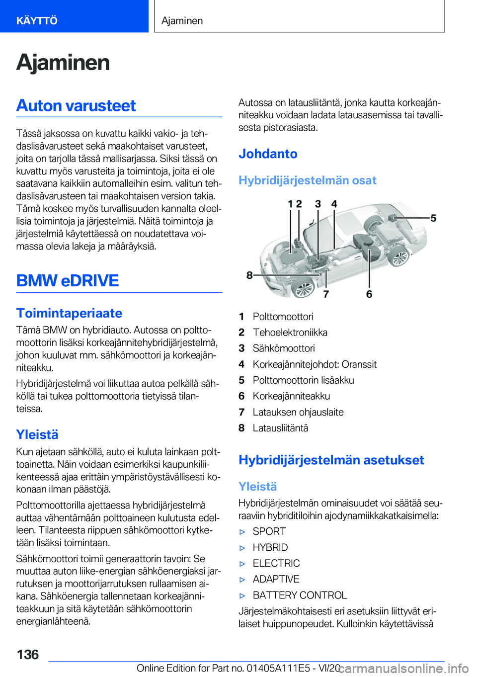 BMW 3 SERIES SEDAN PLUG-IN HYBRID 2021  Omistajan Käsikirja (in Finnish) �A�j�a�m�i�n�e�n�A�u�t�o�n��v�a�r�u�s�t�e�e�t
�T�