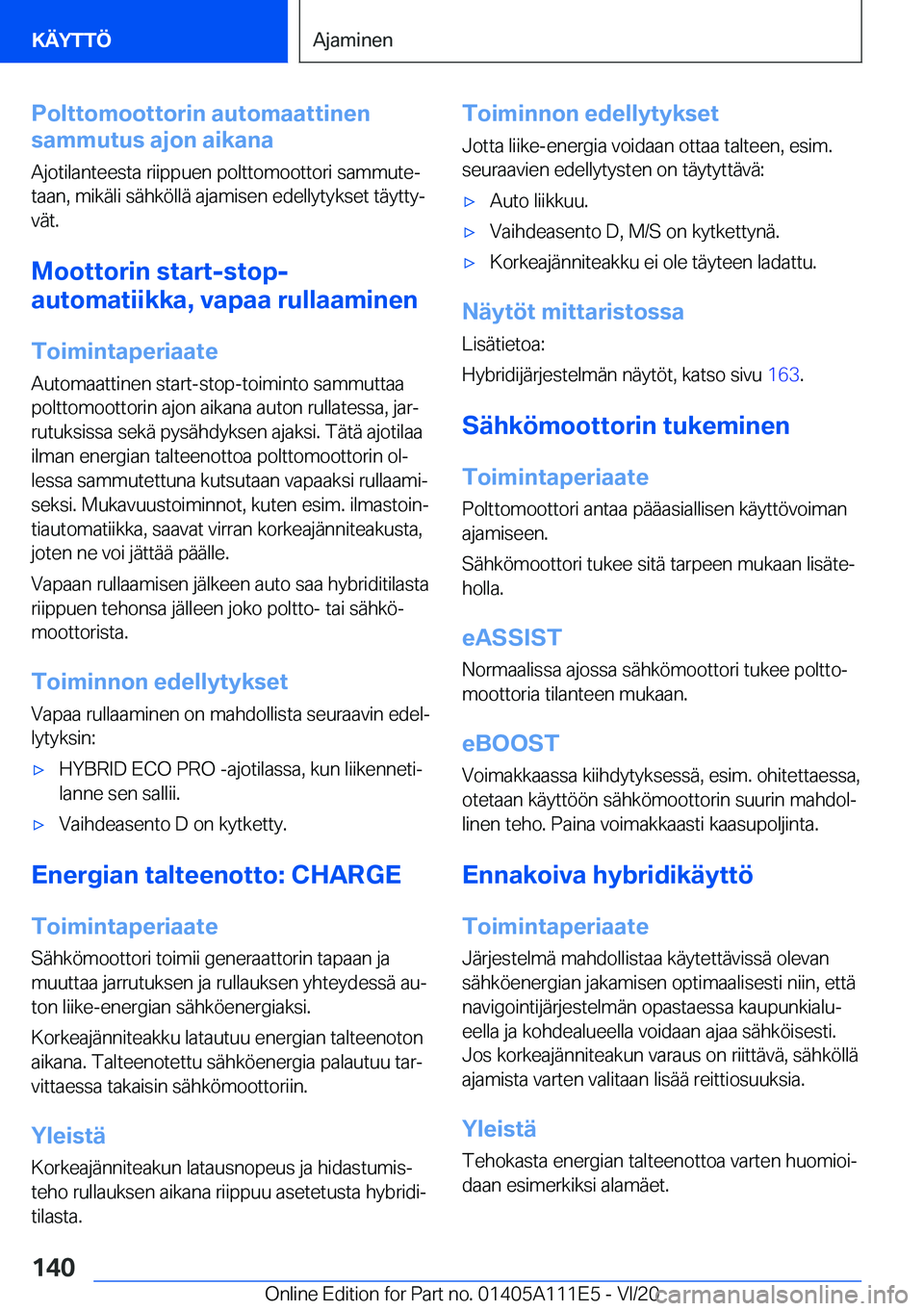 BMW 3 SERIES SEDAN PLUG-IN HYBRID 2021  Omistajan Käsikirja (in Finnish) �P�o�l�t�t�o�m�o�o�t�t�o�r�i�n��a�u�t�o�m�a�a�t�t�i�n�e�n
�s�a�m�m�u�t�u�s��a�j�o�n��a�i�k�a�n�a
�A�j�o�t�i�l�a�n�t�e�e�s�t�a��r�i�i�p�p�u�e�n��p�o�l�t�t�o�m�o�o�t�t�o�r�i��s�a�m�m�u�t�ej�t�a�a
