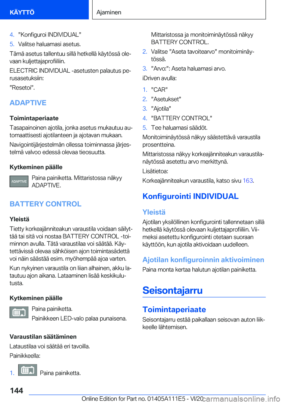 BMW 3 SERIES SEDAN PLUG-IN HYBRID 2021  Omistajan Käsikirja (in Finnish) �4�.w�K�o�n�f�i�g�u�r�o�i��I�N�D�I�V�I�D�U�A�Lw�5�.�V�a�l�i�t�s�e��h�a�l�u�a�m�a�s�i��a�s�e�t�u�s�.
�T�