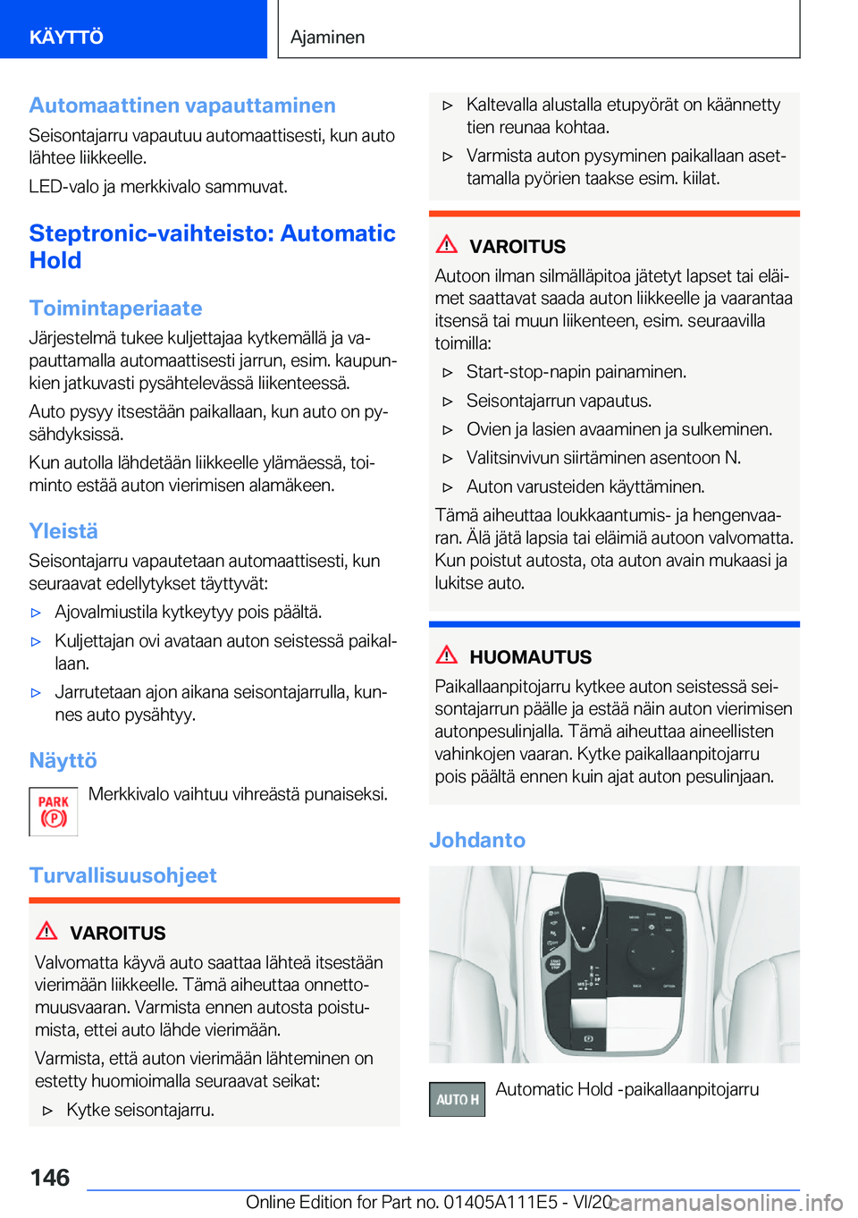 BMW 3 SERIES SEDAN PLUG-IN HYBRID 2021  Omistajan Käsikirja (in Finnish) �A�u�t�o�m�a�a�t�t�i�n�e�n��v�a�p�a�u�t�t�a�m�i�n�e�n
�S�e�i�s�o�n�t�a�j�a�r�r�u��v�a�p�a�u�t�u�u��a�u�t�o�m�a�a�t�t�i�s�e�s�t�i�,��k�u�n��a�u�t�o �l�