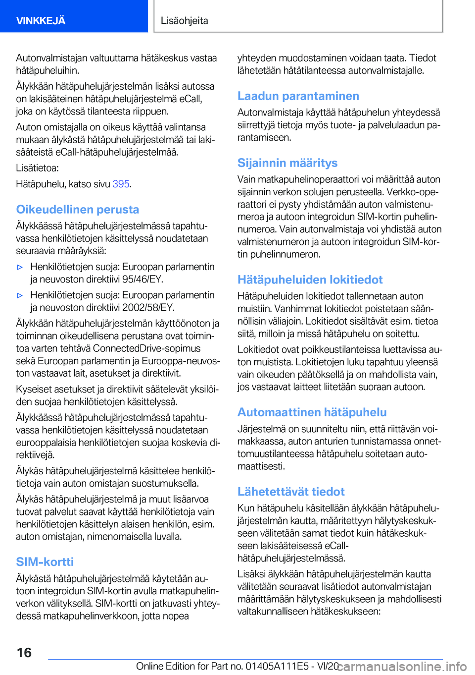BMW 3 SERIES SEDAN PLUG-IN HYBRID 2021  Omistajan Käsikirja (in Finnish) �A�u�t�o�n�v�a�l�m�i�s�t�a�j�a�n��v�a�l�t�u�u�t�t�a�m�a��h�