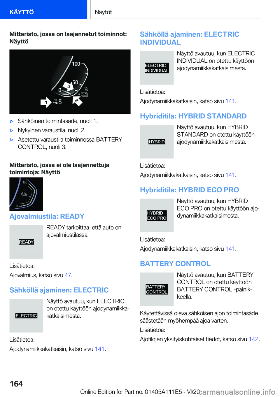 BMW 3 SERIES SEDAN PLUG-IN HYBRID 2021  Omistajan Käsikirja (in Finnish) �M�i�t�t�a�r�i�s�t�o�,��j�o�s�s�a��o�n��l�a�a�j�e�n�n�e�t�u�t��t�o�i�m�i�n�n�o�t�:
�N�