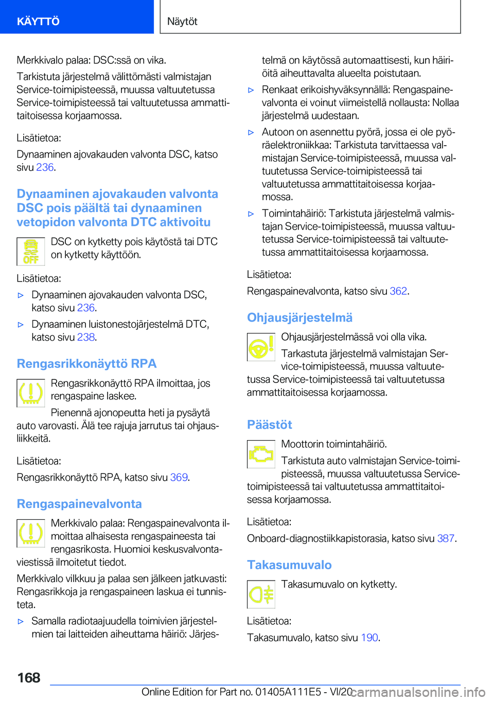 BMW 3 SERIES SEDAN PLUG-IN HYBRID 2021  Omistajan Käsikirja (in Finnish) �M�e�r�k�k�i�v�a�l�o��p�a�l�a�a�:��D�S�C�:�s�s�